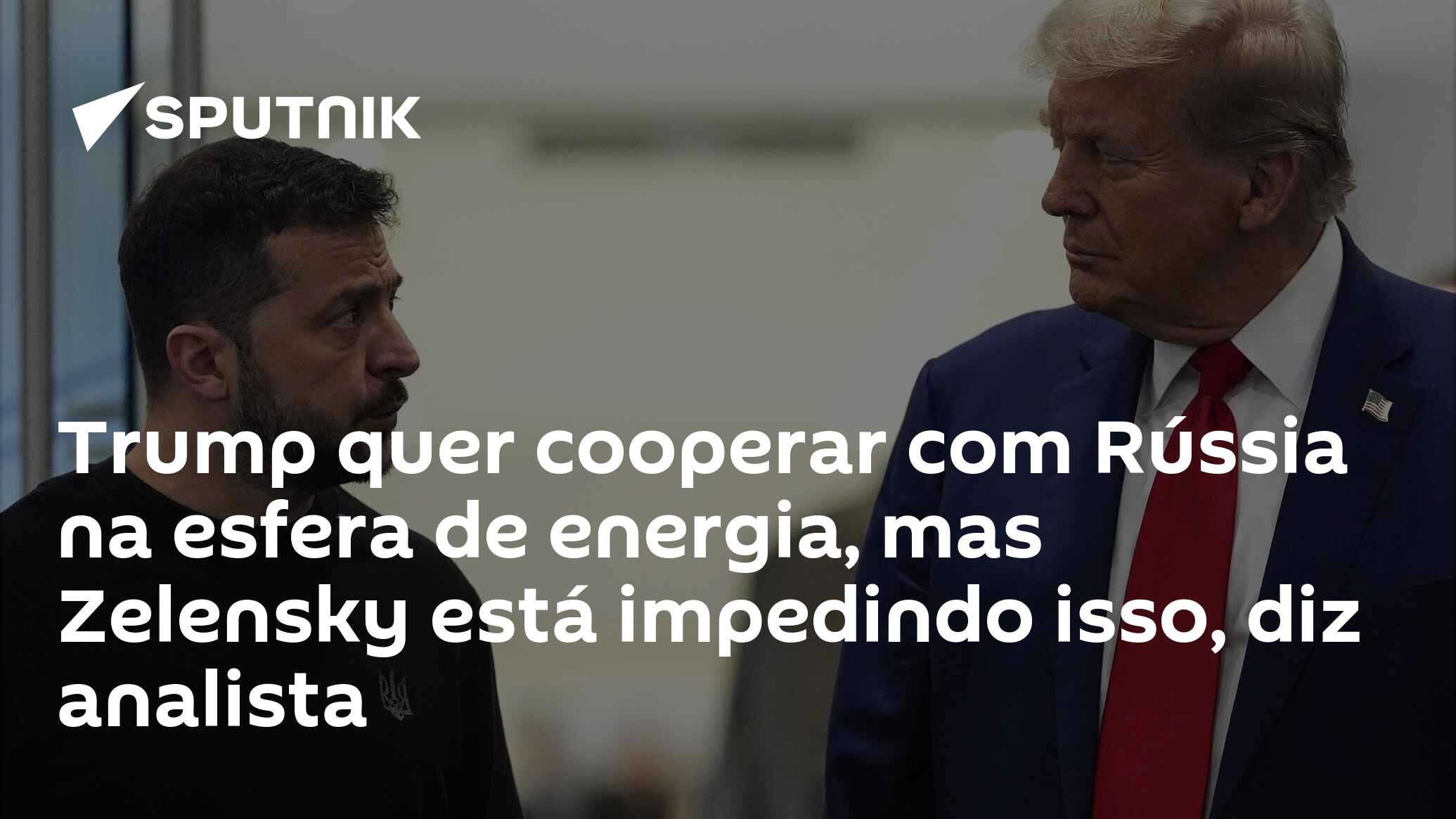 Trump quer cooperar com Rússia na esfera de energia, mas Zelensky está impedindo isso, diz analista