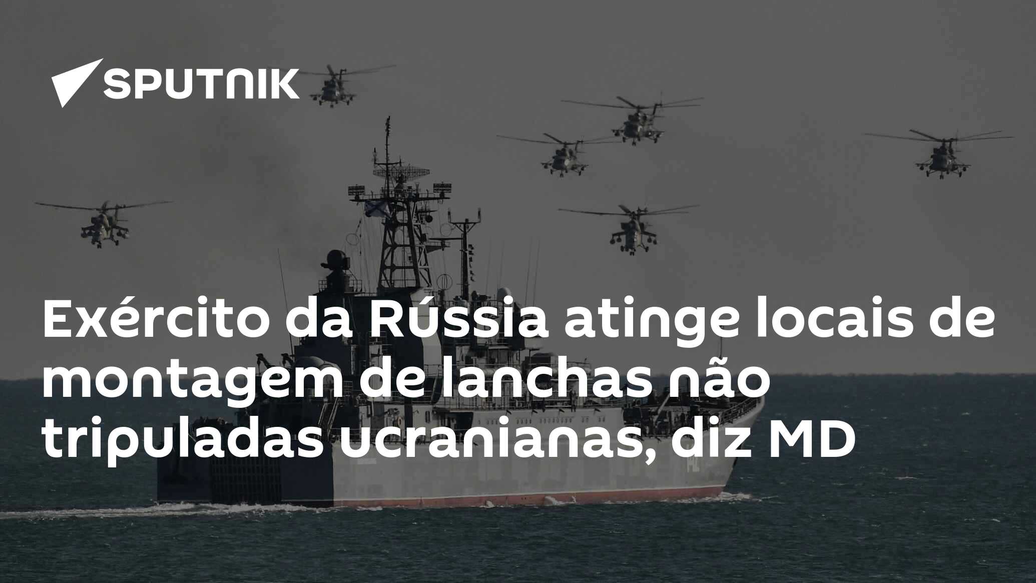 Exército da Rússia atinge locais de montagem de lanchas não tripuladas ucranianas, diz MD