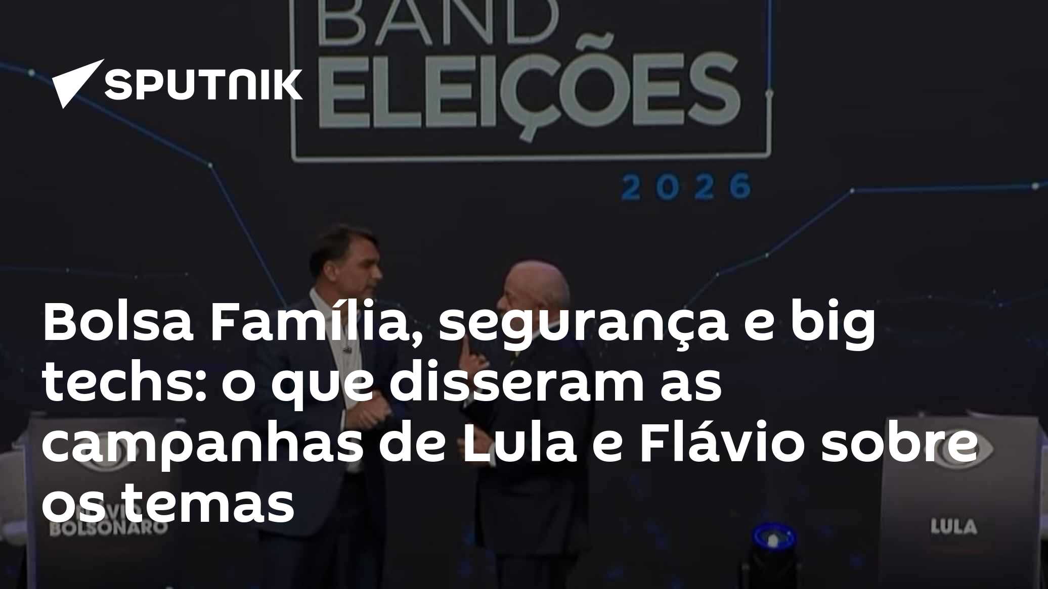 Bolsa Família, segurança e big techs: o que disseram as campanhas de Lula e Flávio sobre os temas