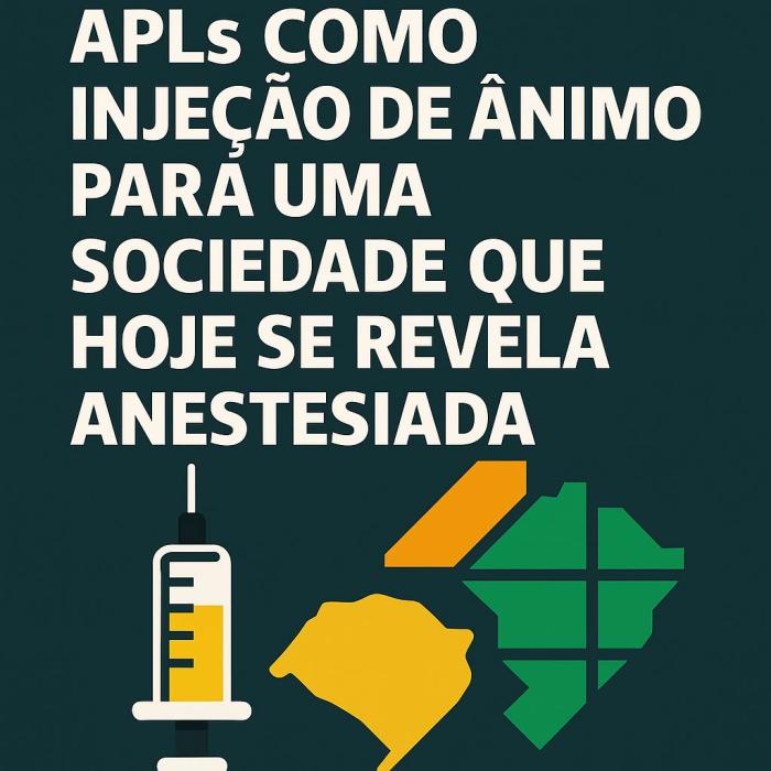 APLs como injeção de ânimo para uma sociedade que hoje se revela anestesiada