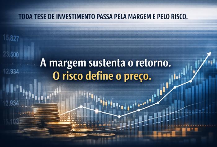 Toda tese de investimento passa pela margem e pelo risco