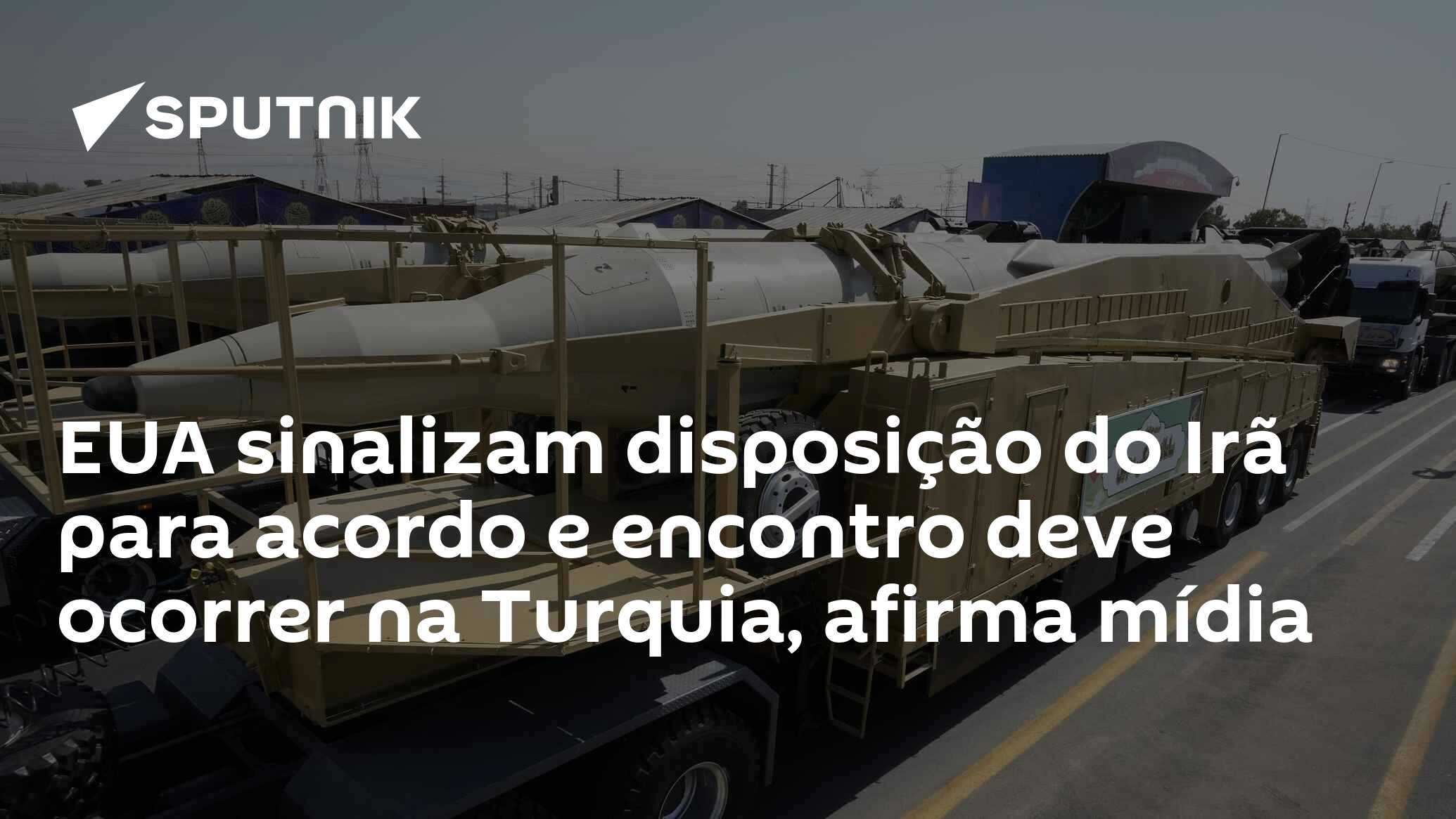 EUA sinalizam disposição do Irã para acordo e encontro deve ocorrer na Turquia, afirma mídia