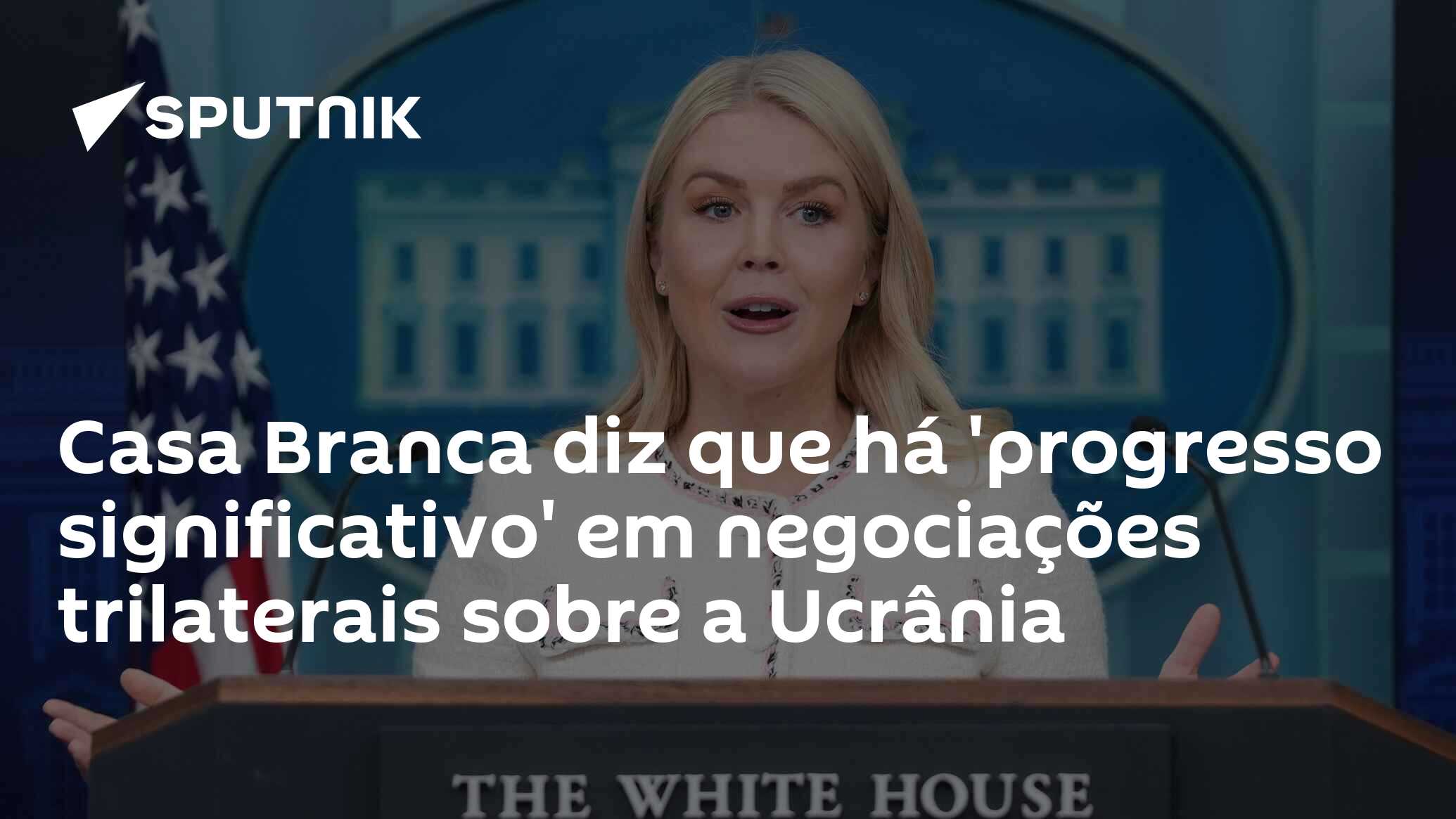 Casa Branca diz que há 'progresso significativo' em negociações trilaterais sobre a Ucrânia