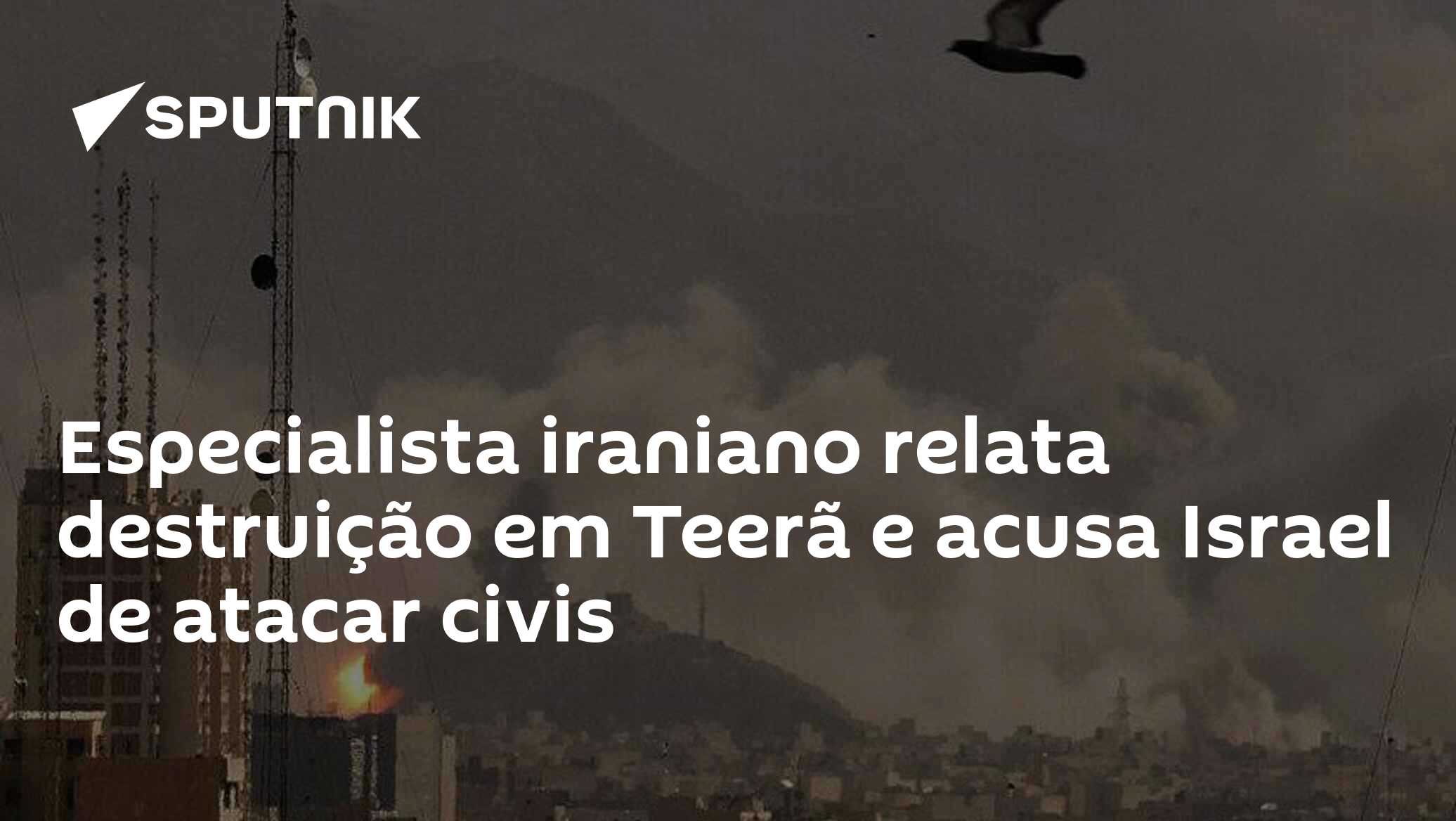 Especialista iraniano relata destruição em Teerã e acusa Israel de atacar civis