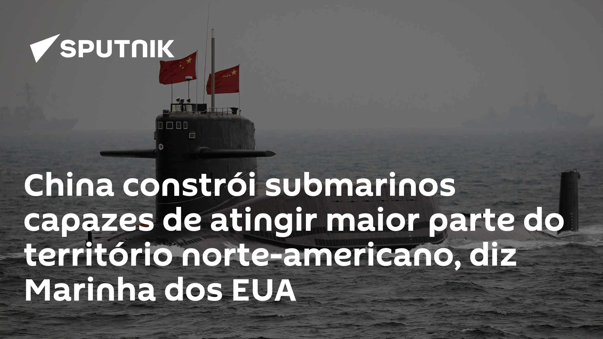 China constrói submarinos capazes de atingir maior parte do território norte-americano, diz Marinha dos EUA