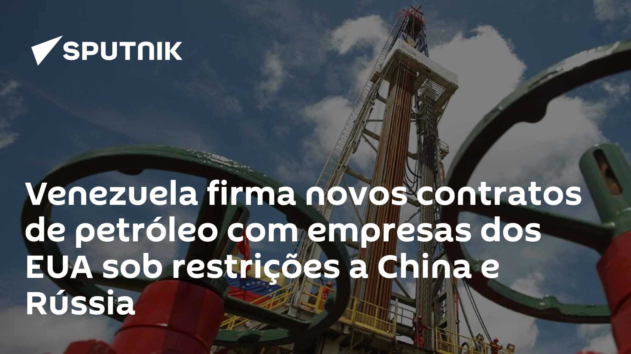 Venezuela firma novos contratos de petróleo com empresas dos EUA sob restrições a China e Rússia