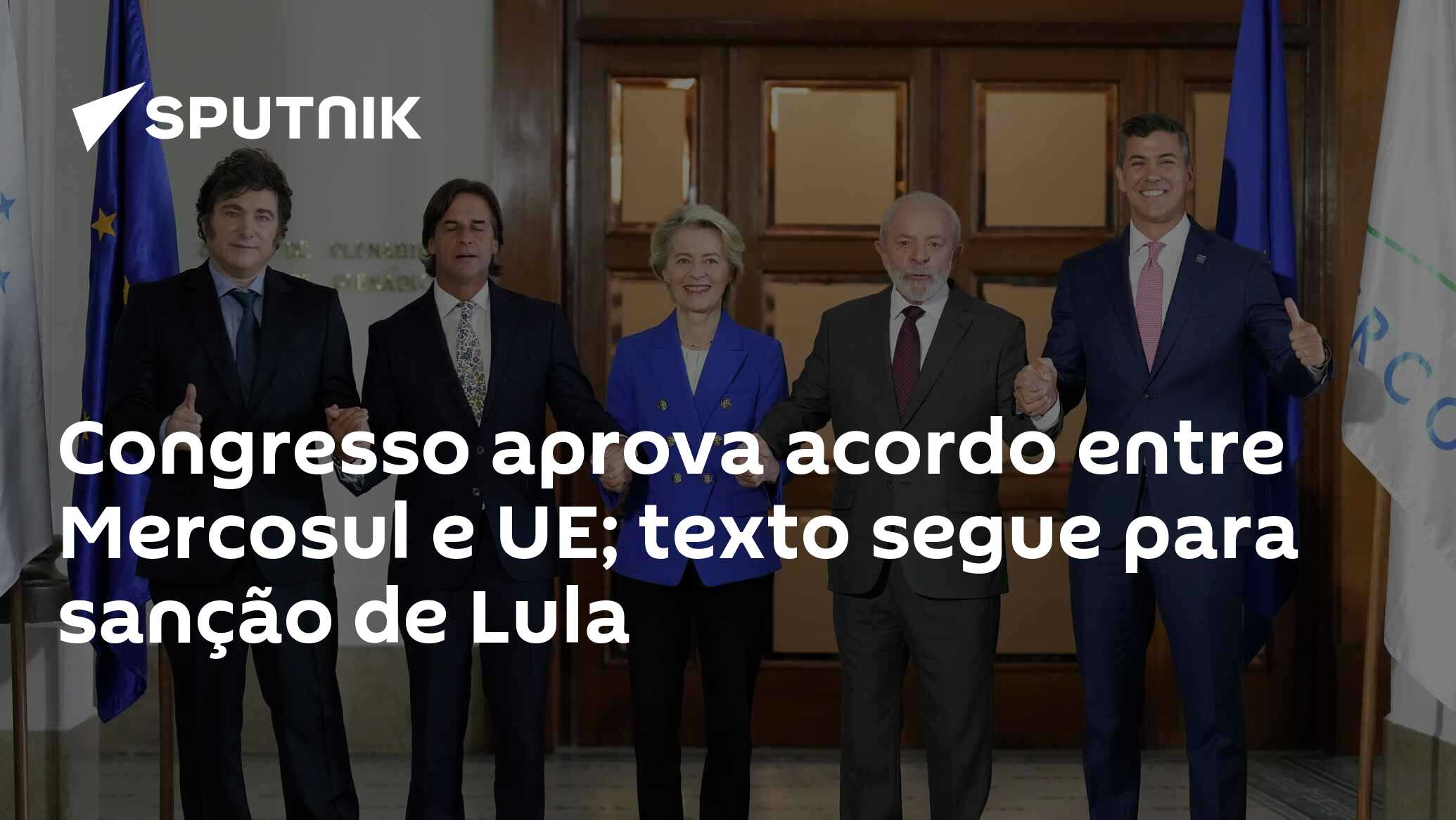 Congresso aprova acordo entre Mercosul e UE; texto segue para sanção de Lula