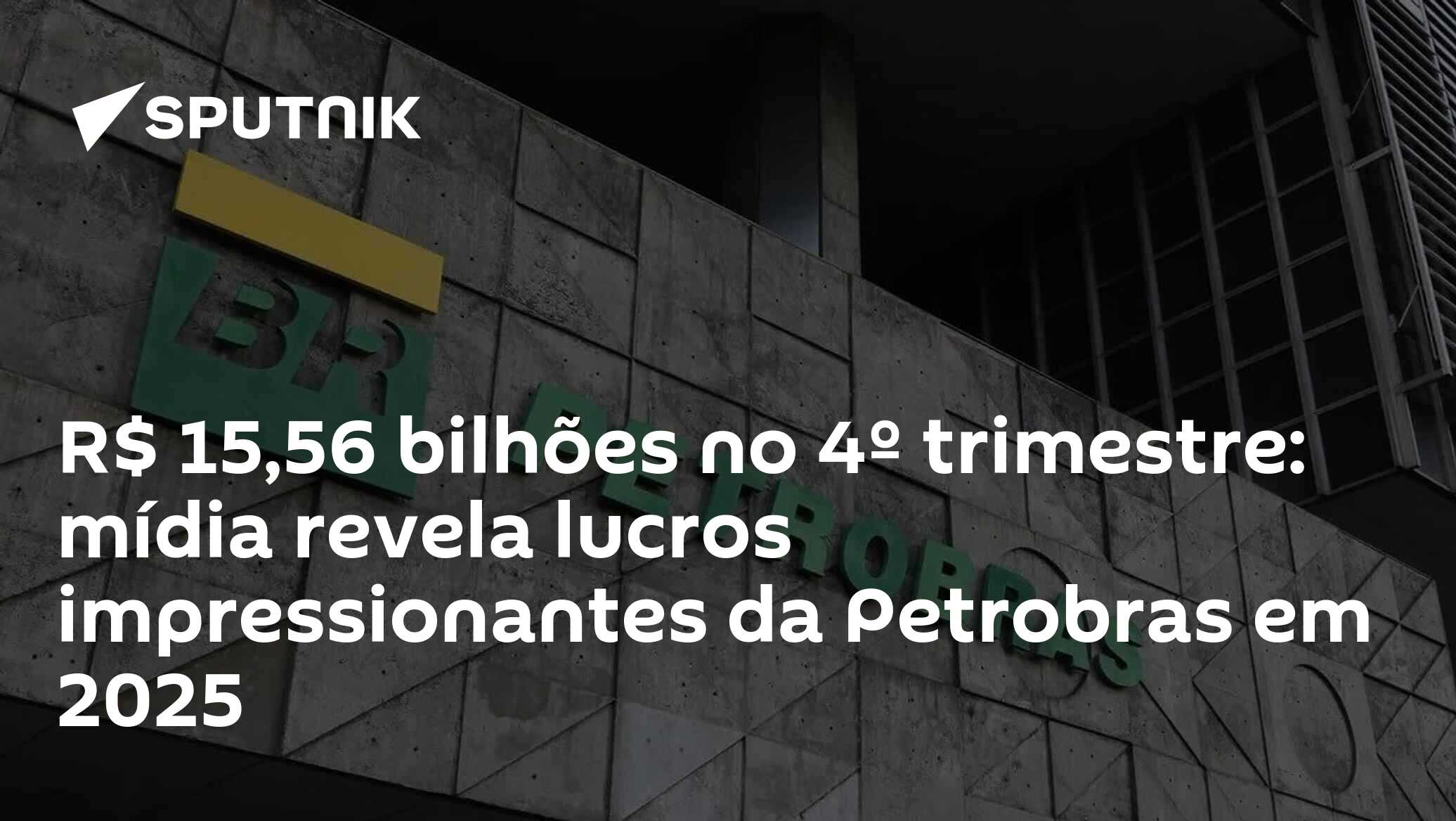 R$ 15,56 bilhões no 4º trimestre: mídia revela lucros impressionantes da Petrobras em 2025