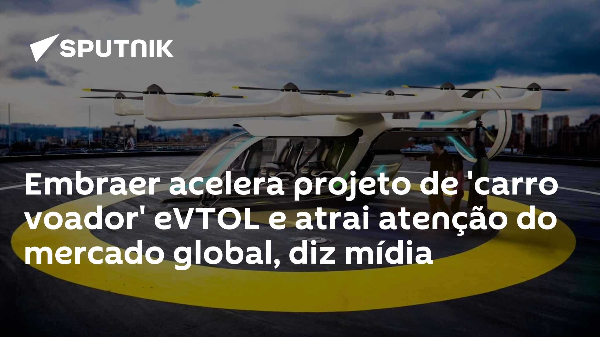 Embraer acelera projeto de 'carro voador' eVTOL e atrai atenção do mercado global, diz mídia