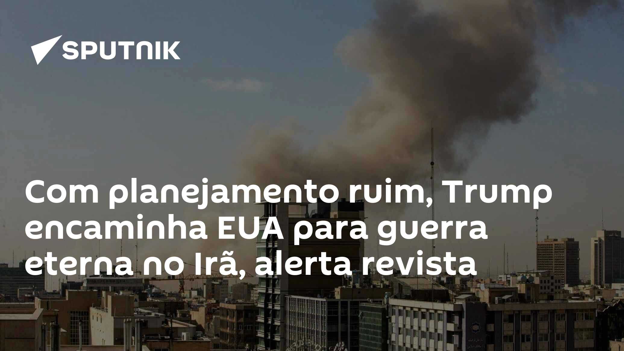 Com planejamento ruim, Trump encaminha EUA para guerra eterna no Irã, alerta revista