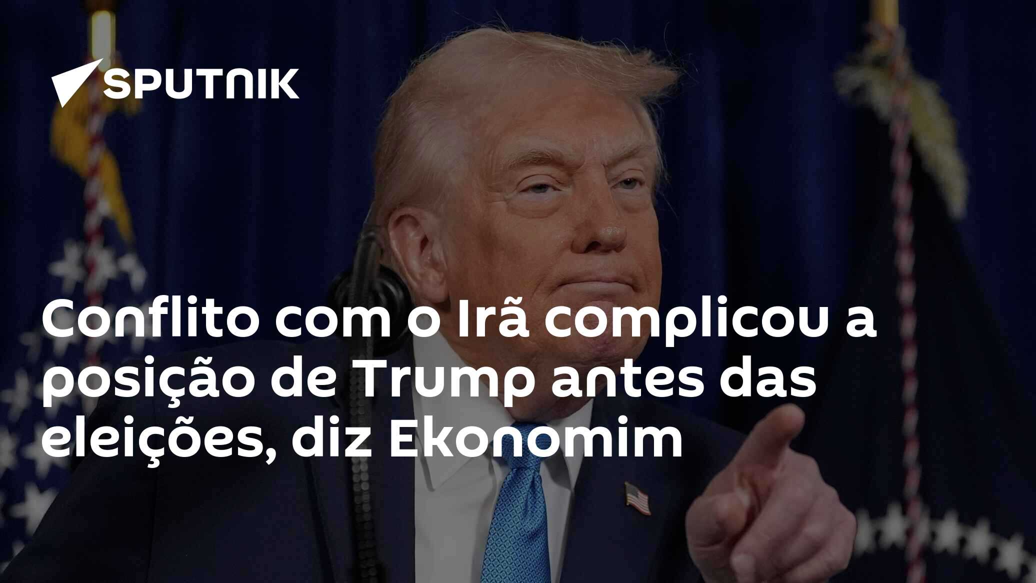 Conflito com o Irã complicou a posição de Trump antes das eleições, diz Ekonomim