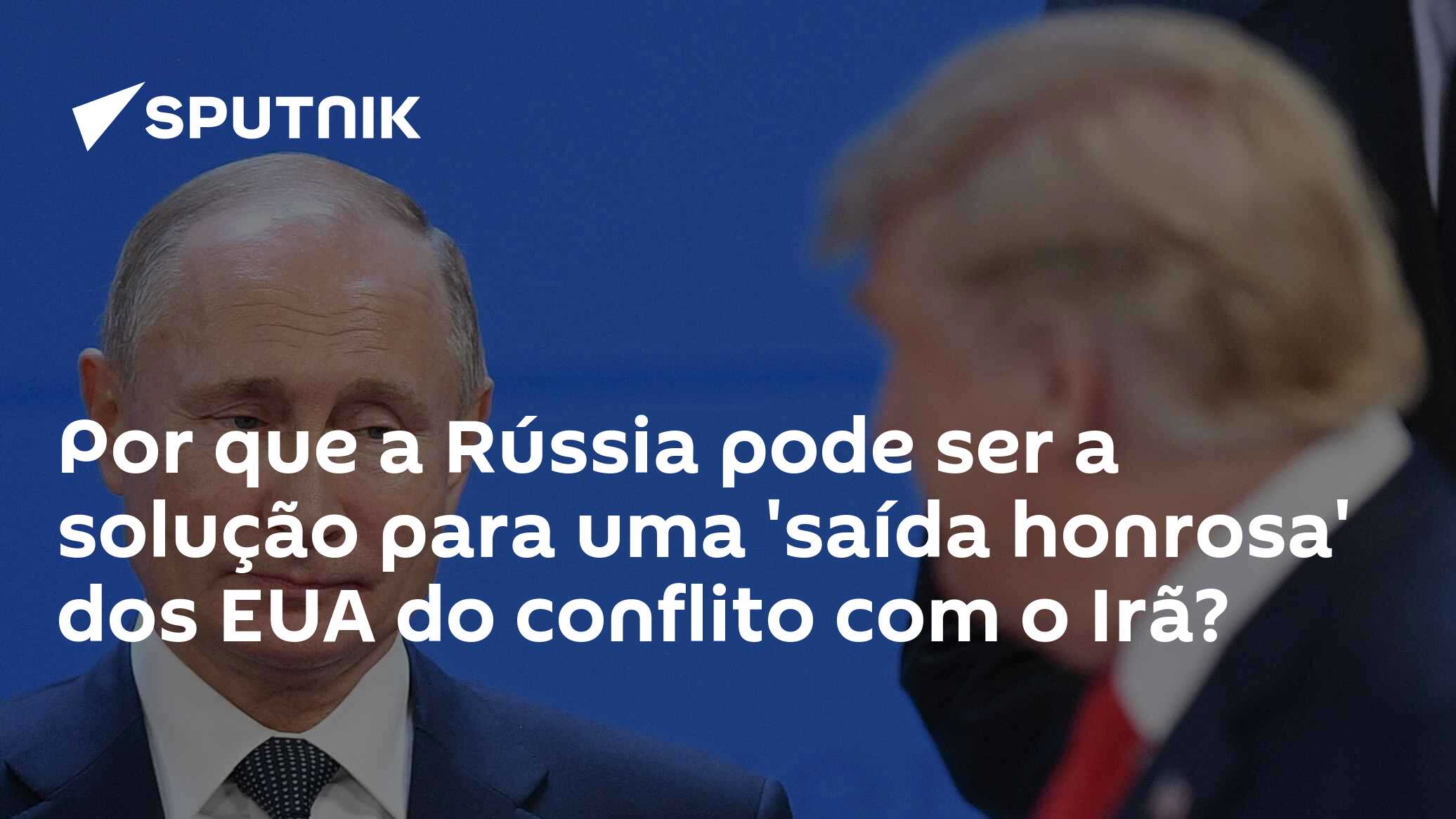 Por que a Rússia pode ser a solução para uma 'saída honrosa' dos EUA do conflito com o Irã?