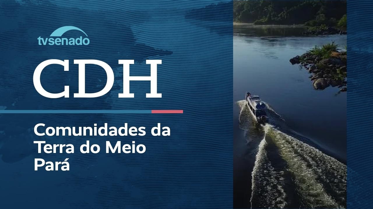 Vídeo: Ao vivo: CDH debate violações de direitos na Terra do Meio (PA) – 10/3/26