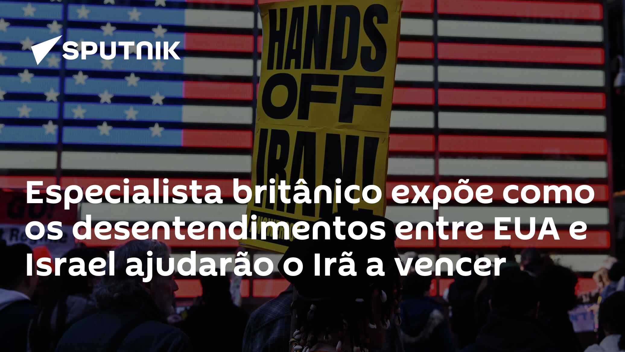 Especialista britânico expõe como os desentendimentos entre EUA e Israel ajudarão o Irã a vencer