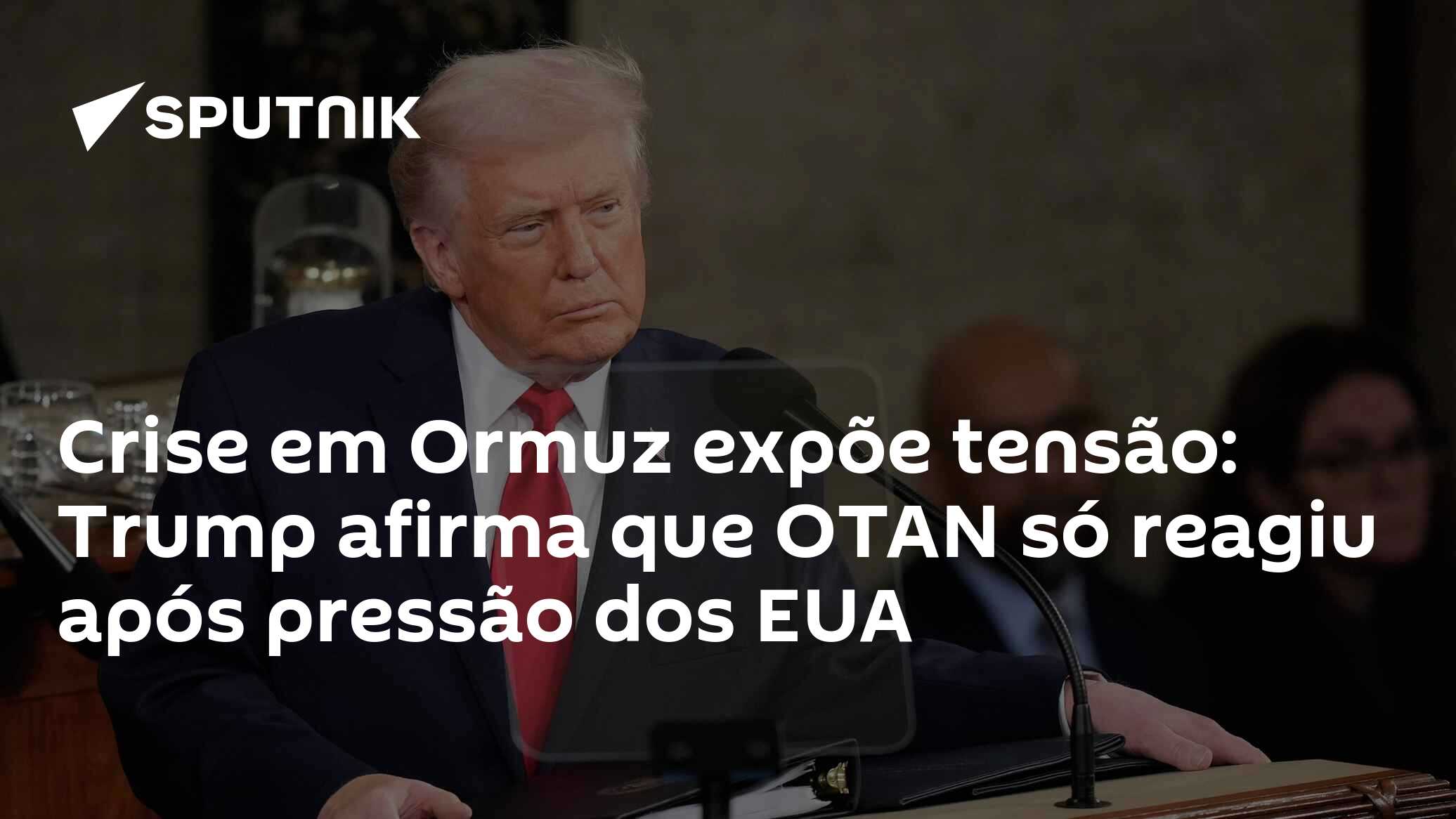 Crise em Ormuz expõe tensão: Trump afirma que OTAN só reagiu após pressão dos EUA