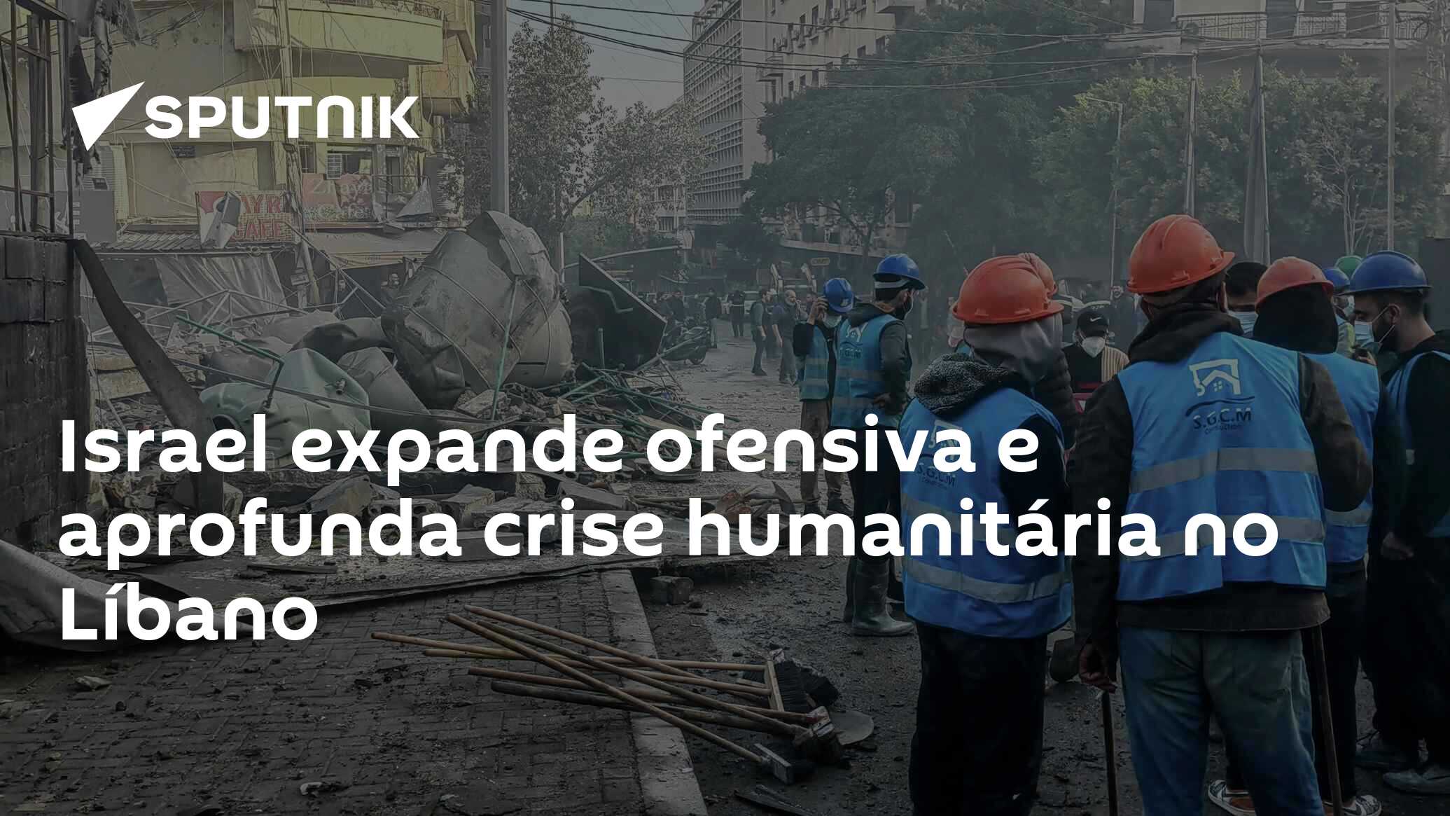 Israel expande ofensiva e aprofunda crise humanitária no Líbano