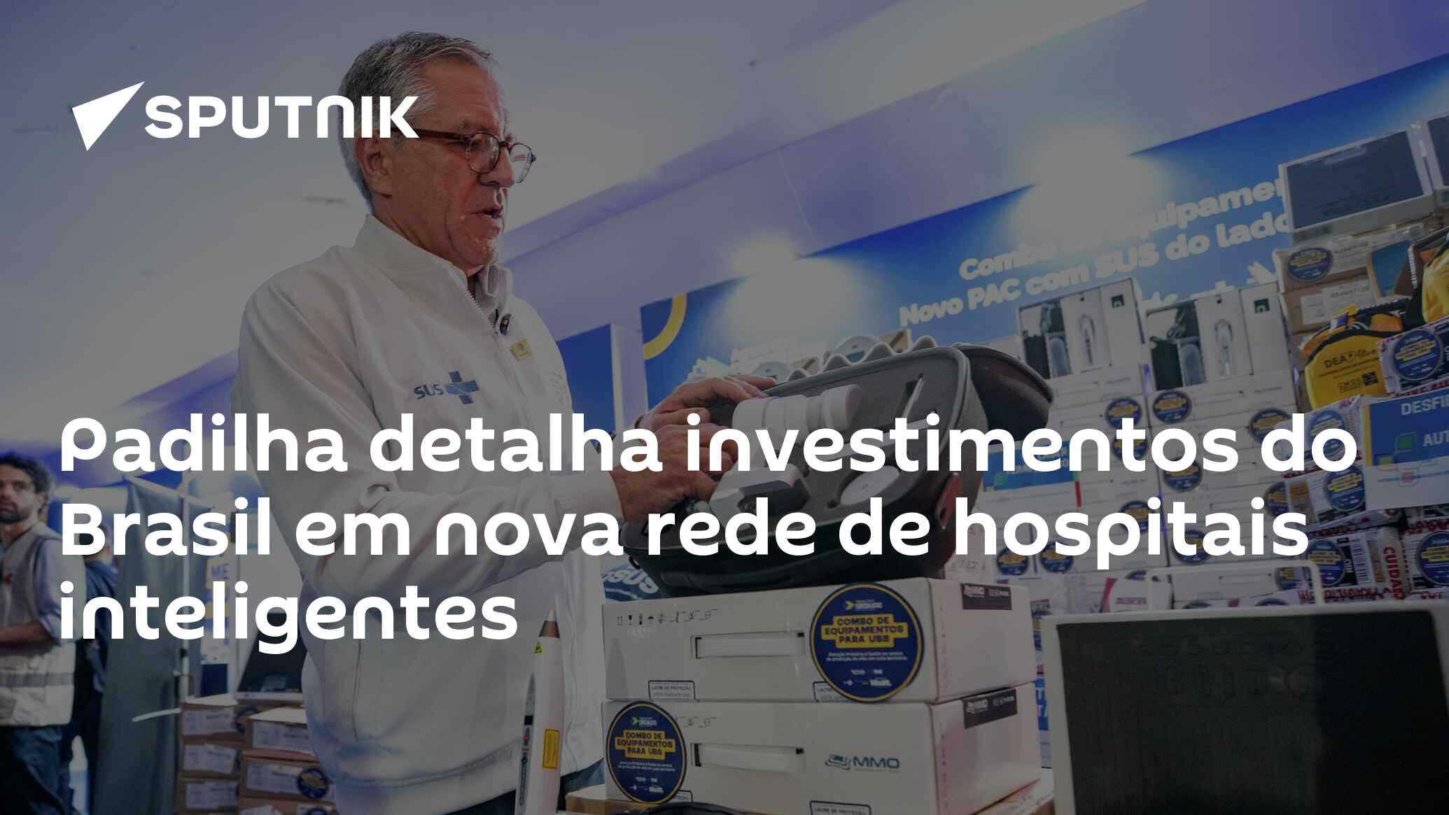 Padilha detalha investimentos do Brasil em nova rede de hospitais inteligentes