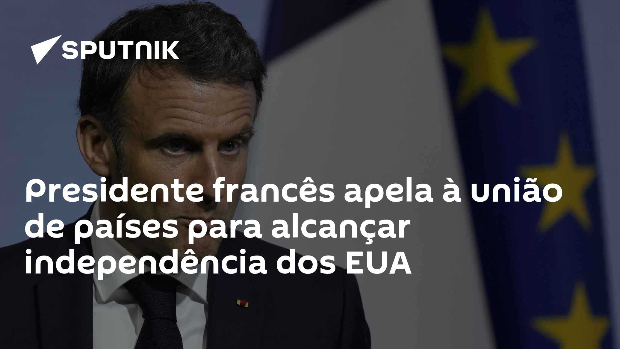 Presidente francês apela à união de países para alcançar independência dos EUA
