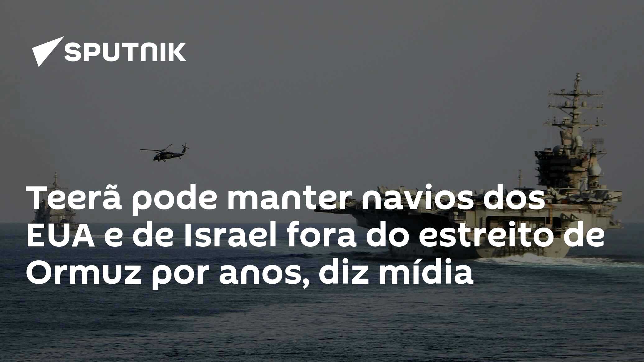 Teerã pode manter navios dos EUA e de Israel fora do estreito de Ormuz por anos, diz mídia