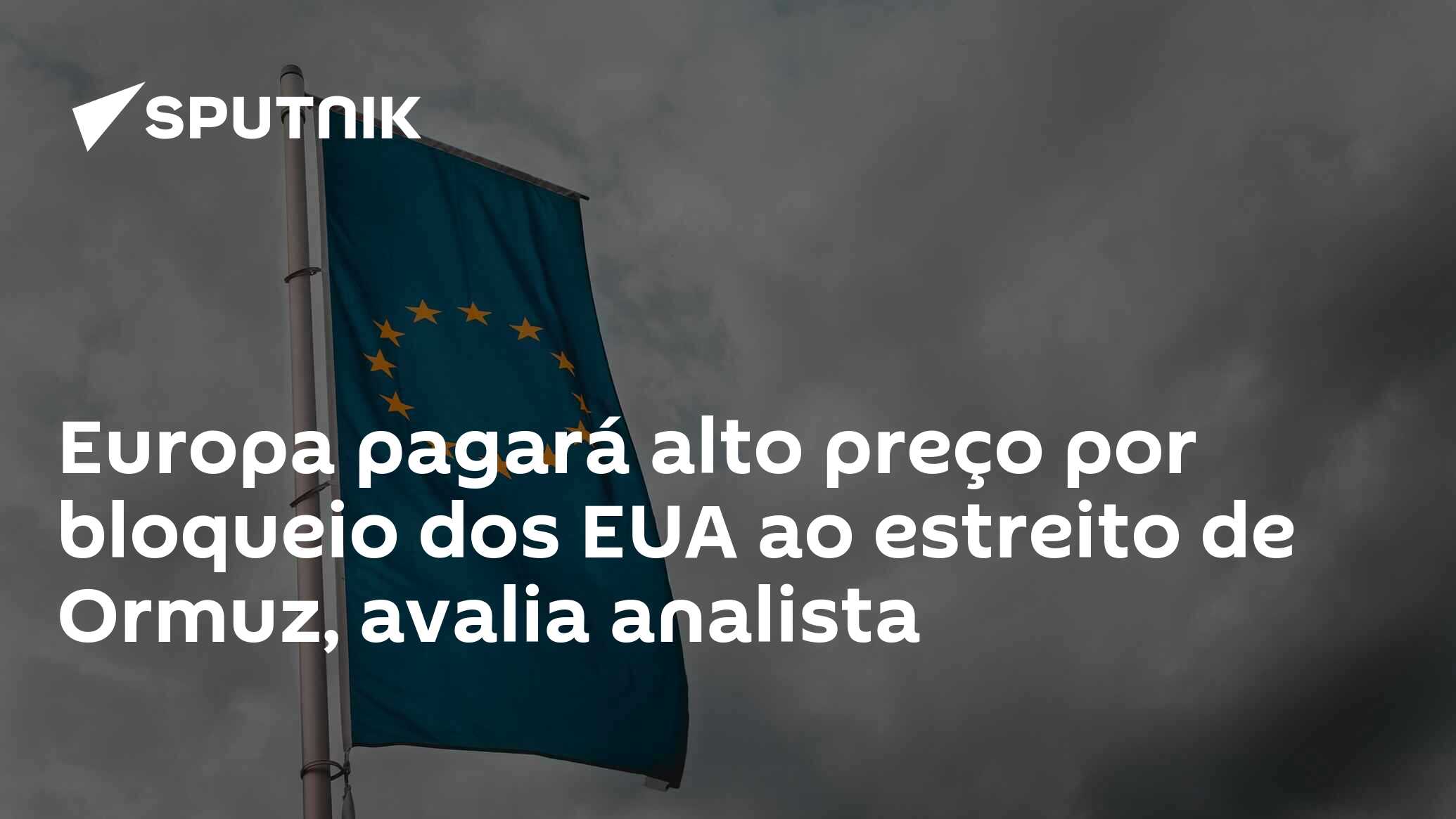 Europa pagará alto preço por bloqueio dos EUA ao estreito de Ormuz, avalia analista