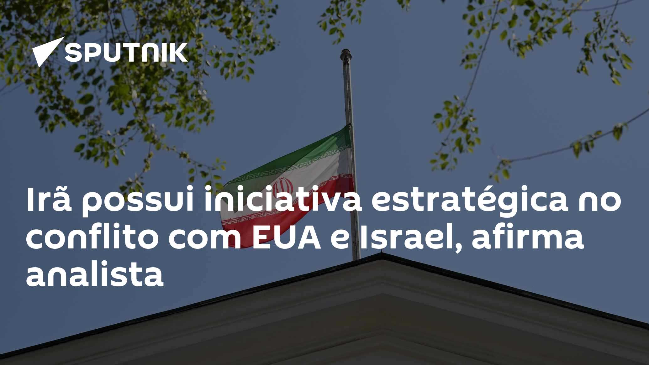 Irã possui iniciativa estratégica no conflito com EUA e Israel, afirma analista
