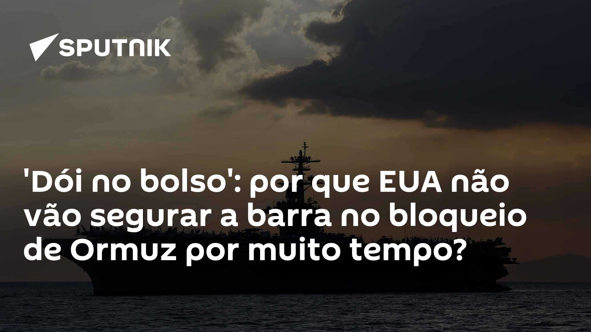 'Dói no bolso': por que EUA não vão segurar a barra no bloqueio de Ormuz por muito tempo?