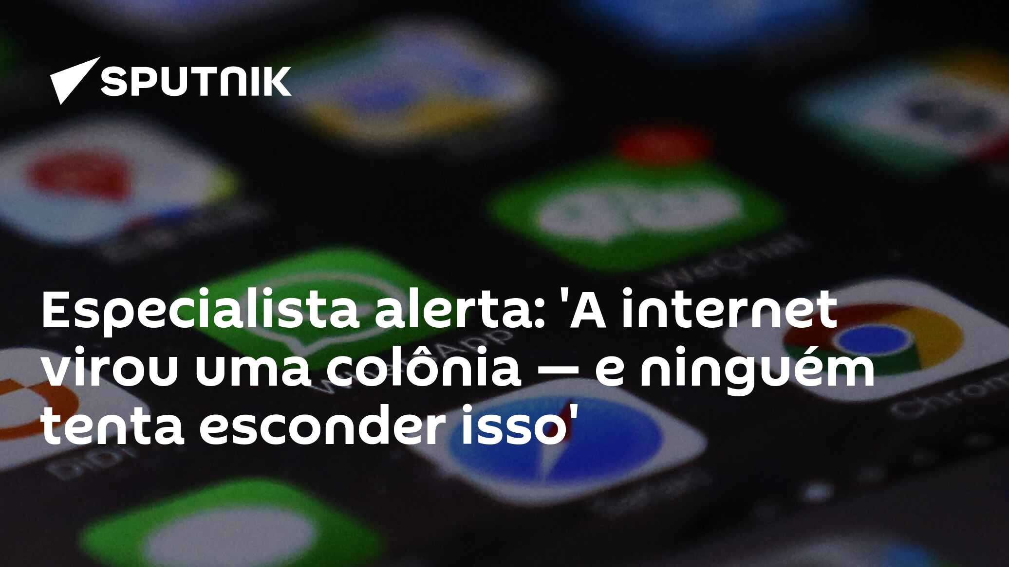 Especialista alerta: 'A internet virou uma colônia — e ninguém tenta esconder isso'
