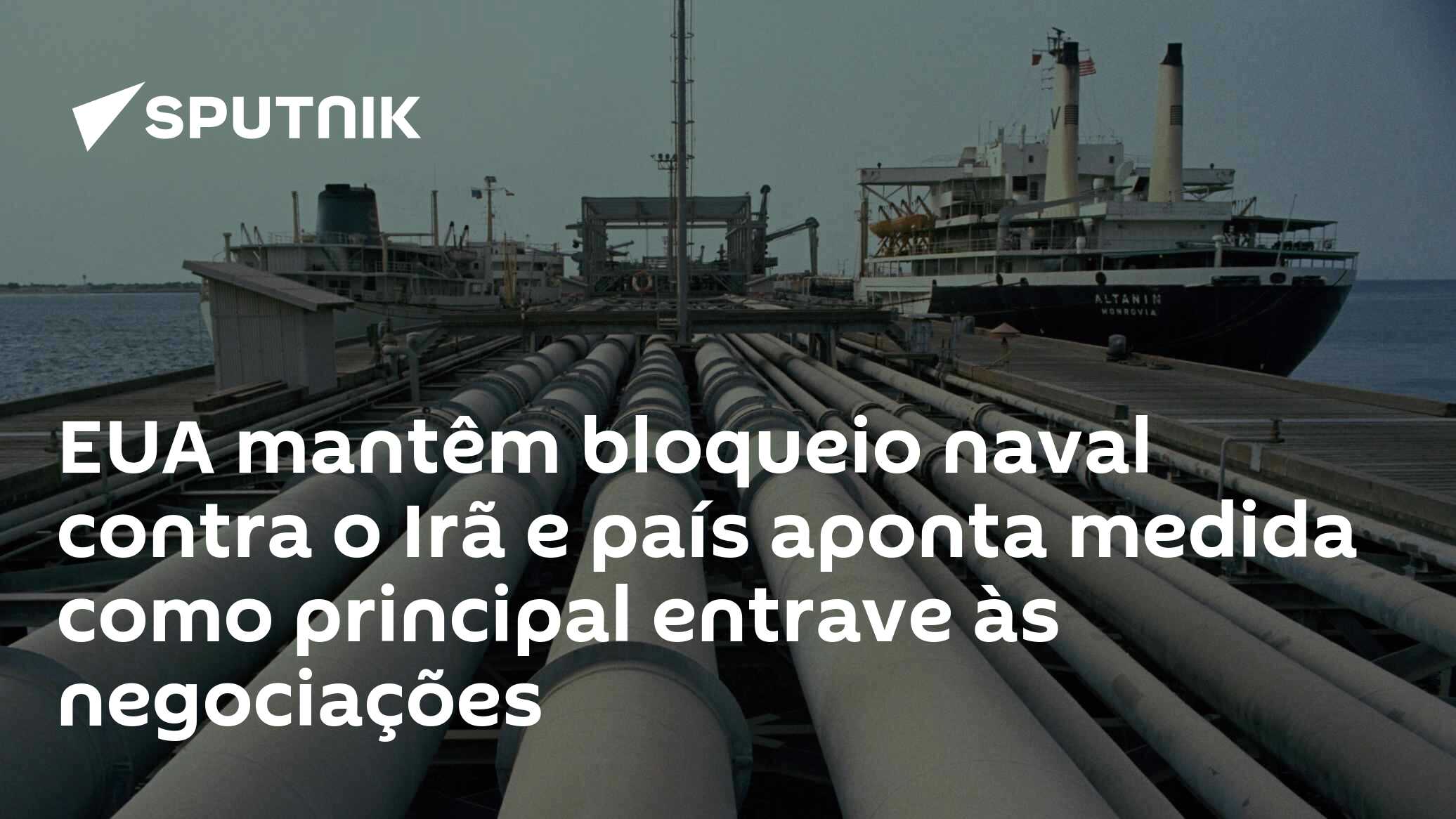 EUA mantêm bloqueio naval contra o Irã e país aponta medida como principal entrave às negociações