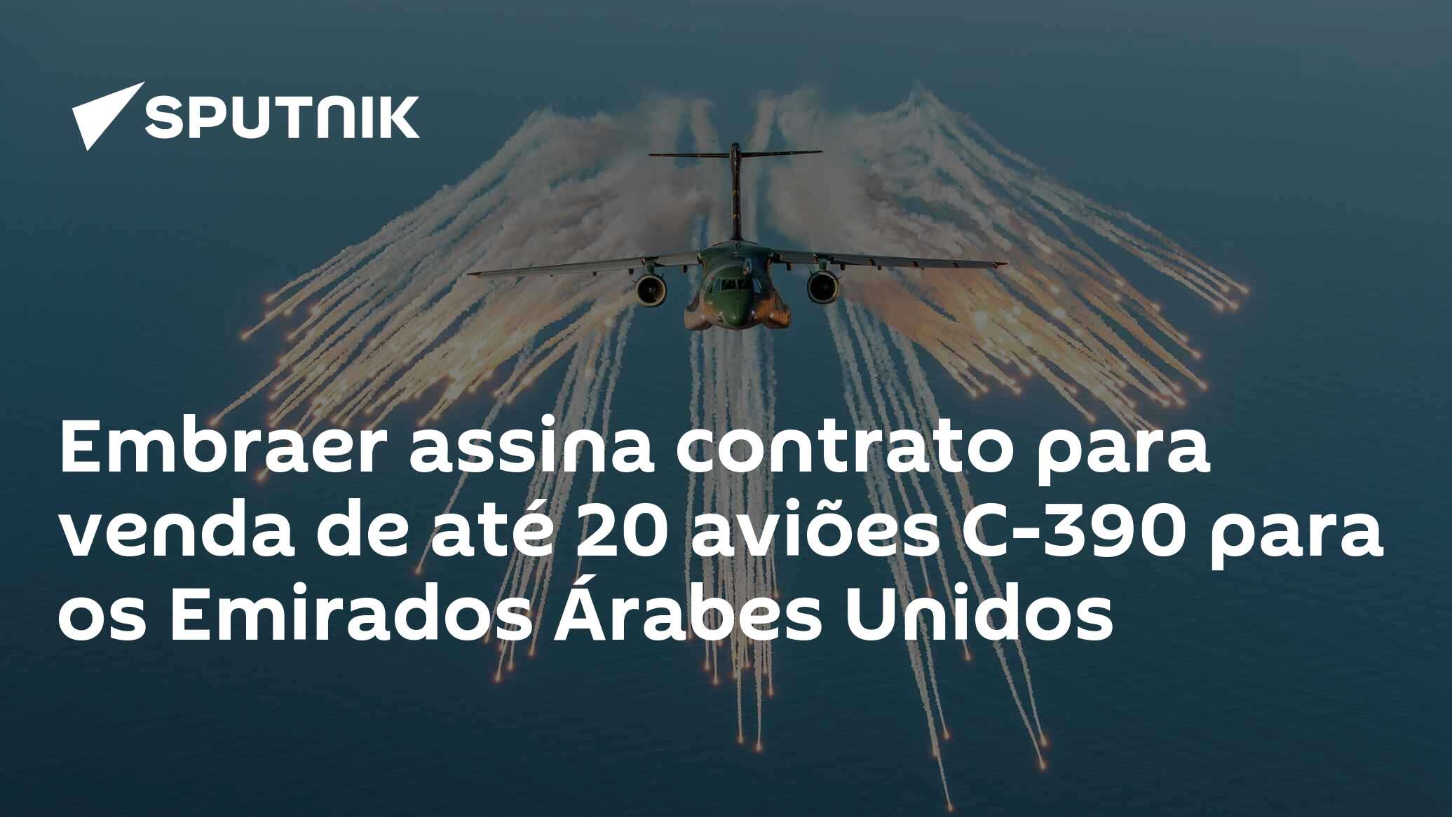 Embraer assina contrato para venda de até 20 aviões C-390 para os Emirados Árabes Unidos