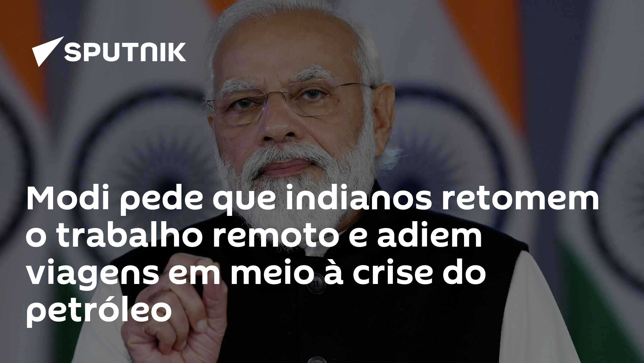 Modi pede que indianos retomem o trabalho remoto e adiem viagens em meio à crise do petróleo