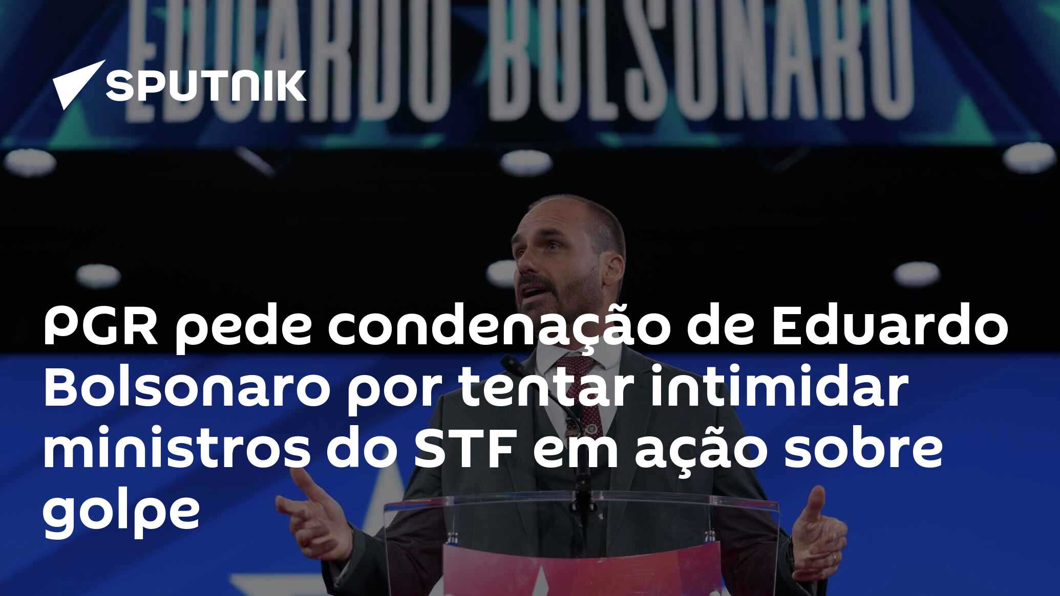 PGR pede condenação de Eduardo Bolsonaro por tentar intimidar ministros do STF em ação sobre golpe