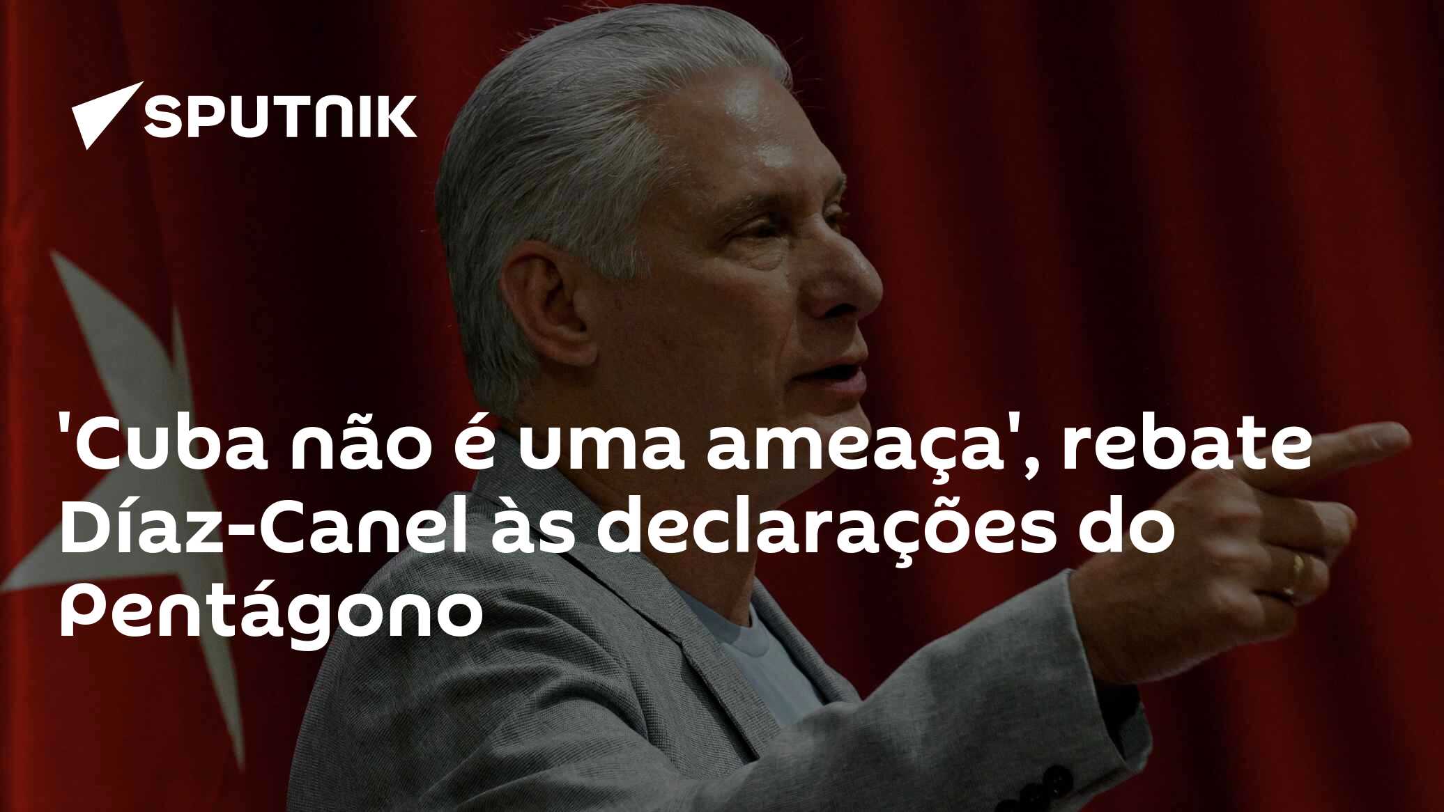 'Cuba não é uma ameaça', rebate Díaz-Canel às declarações do Pentágono