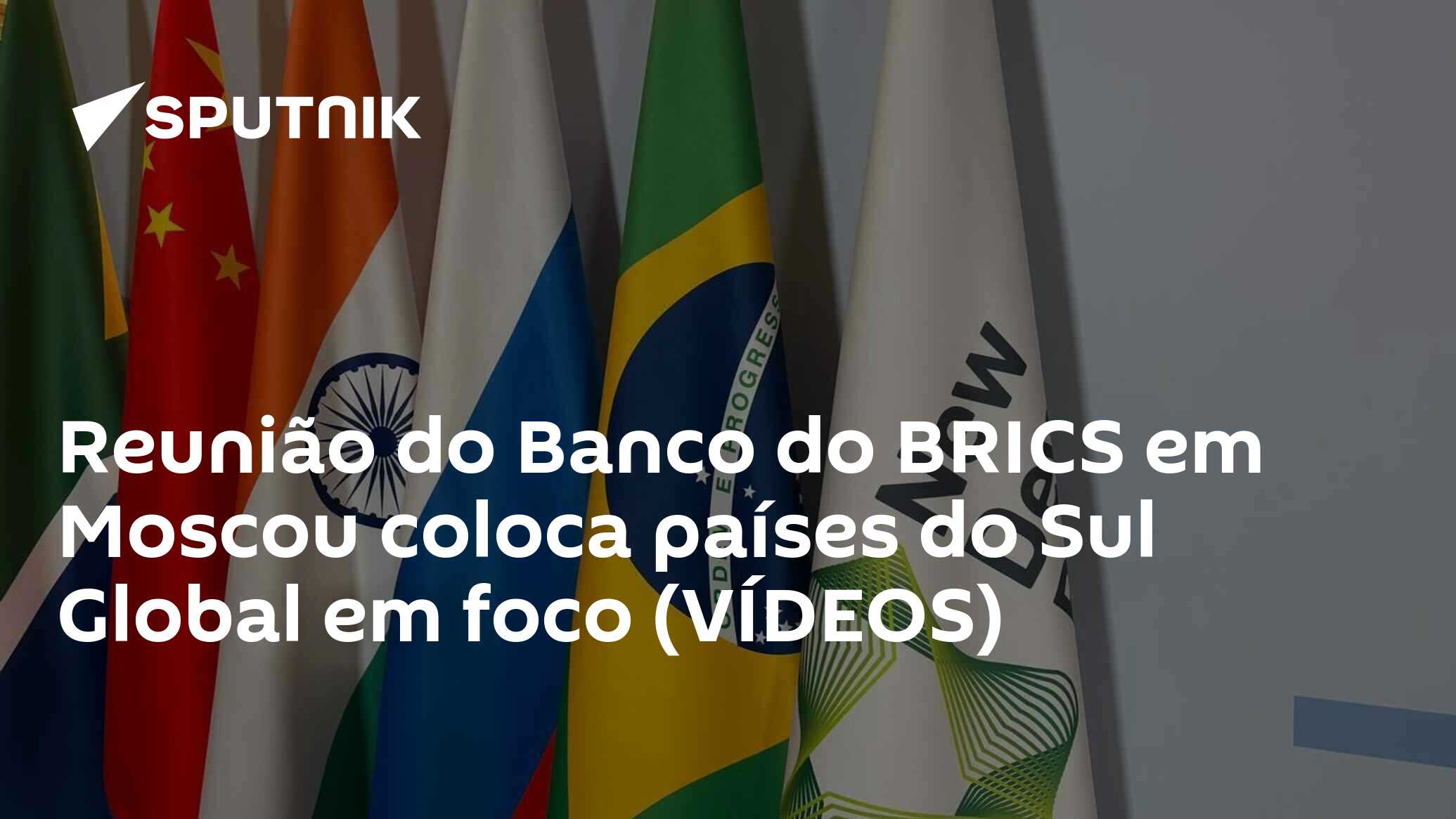 Reunião do Banco do BRICS em Moscou coloca países do Sul Global em foco (VÍDEOS)