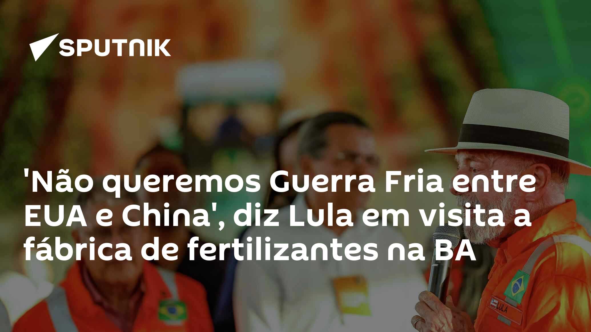 'Não queremos Guerra Fria entre EUA e China', diz Lula em visita a fábrica de fertilizantes na BA