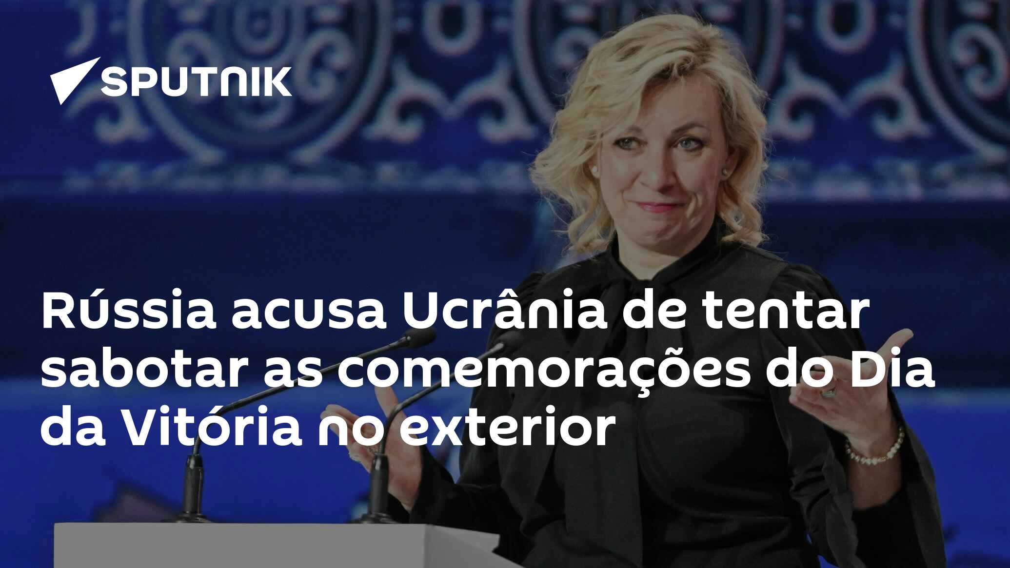Rússia acusa Ucrânia de tentar sabotar as comemorações do Dia da Vitória no exterior