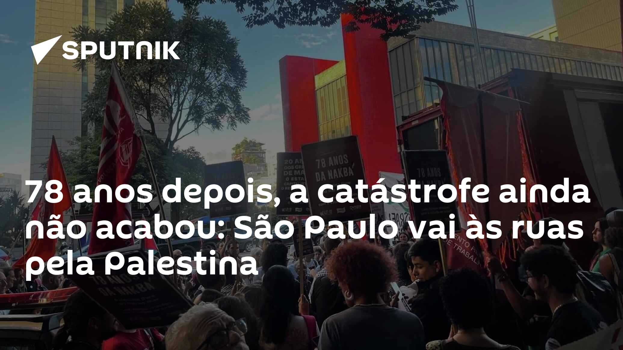 78 anos depois, a catástrofe ainda não acabou: São Paulo vai às ruas pela Palestina