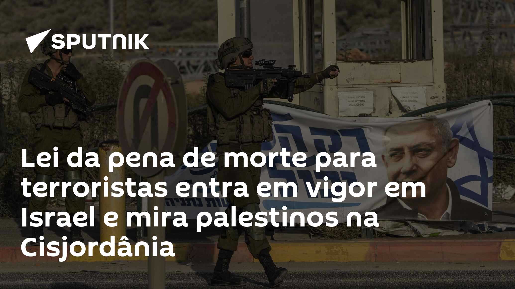 Lei da pena de morte para terroristas entra em vigor em Israel e mira palestinos na Cisjordânia