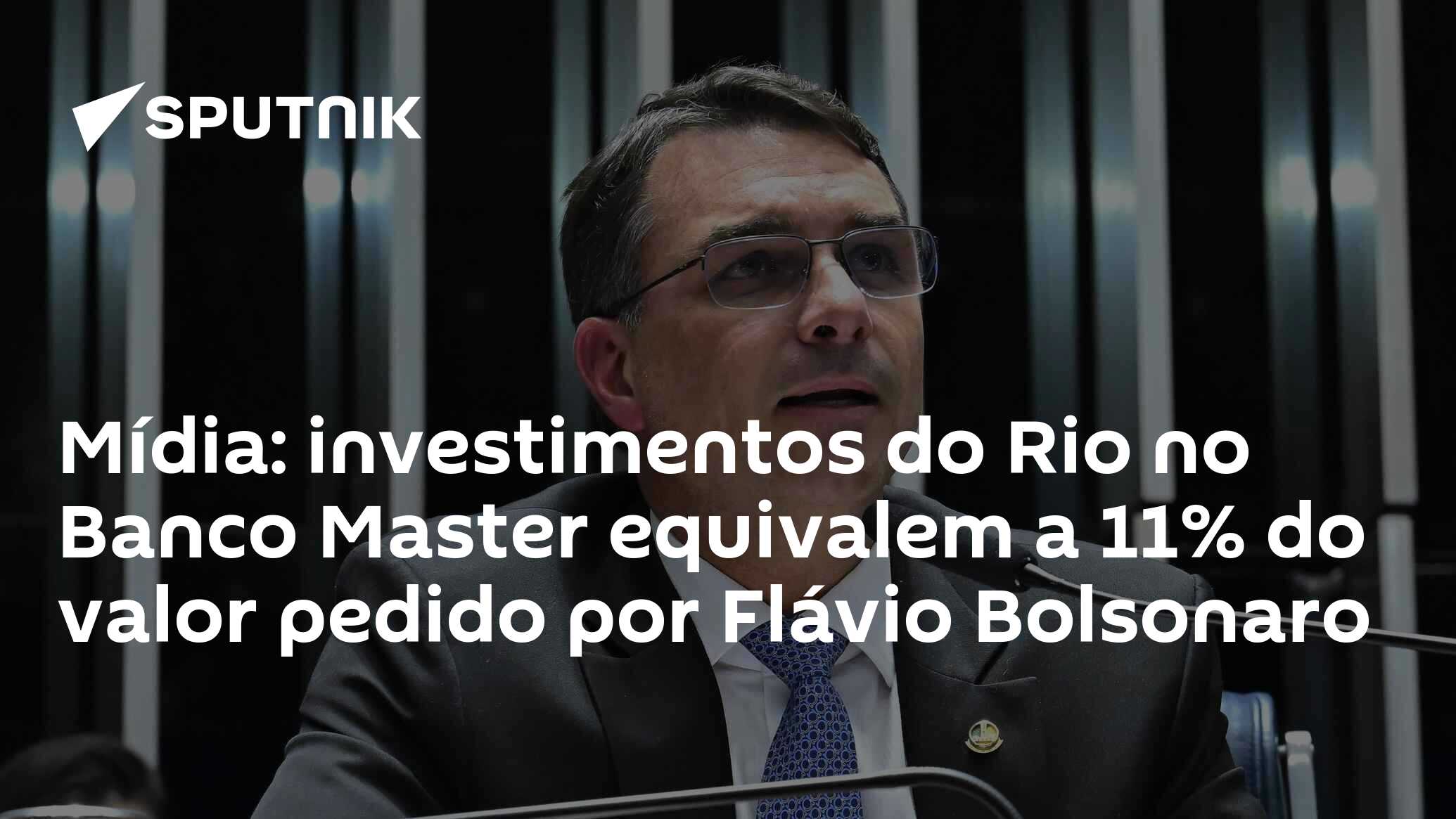 Mídia: investimentos do Rio no Banco Master equivalem a 11% do valor pedido por Flávio Bolsonaro