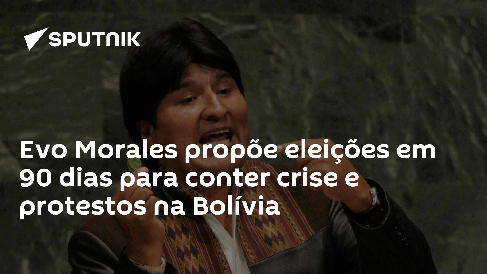 Evo Morales propõe eleições em 90 dias para conter crise e protestos na Bolívia