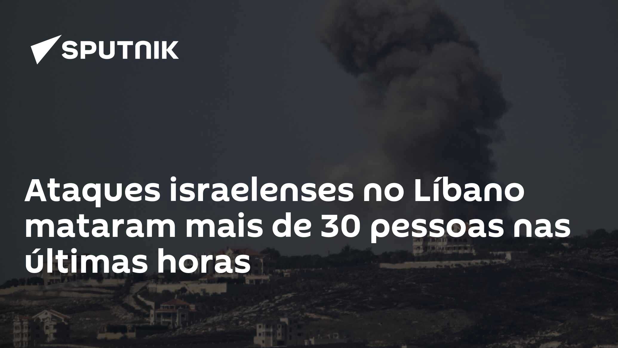 Ataques israelenses no Líbano mataram mais de 30 pessoas nas últimas horas