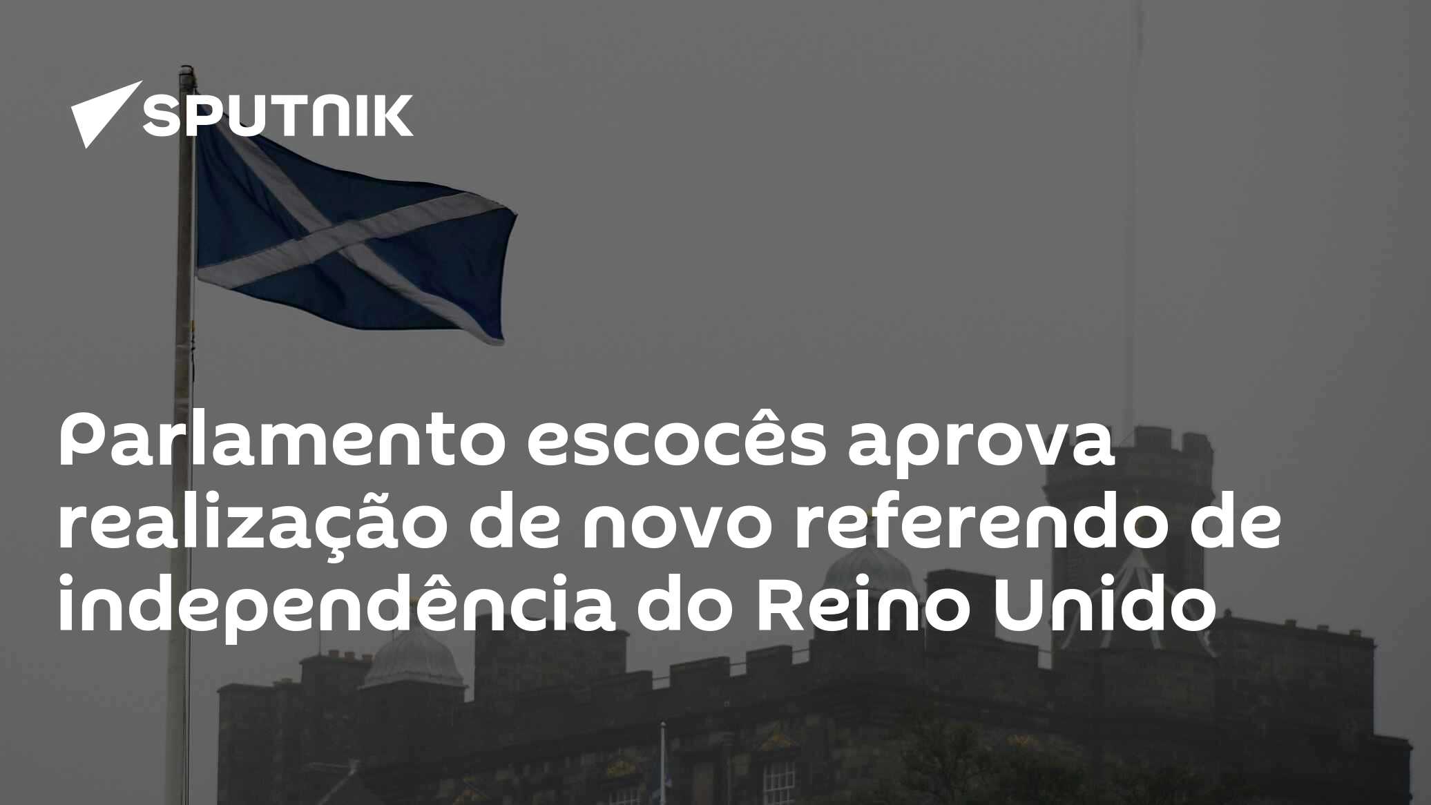 Parlamento escocês aprova realização de novo referendo de independência do Reino Unido