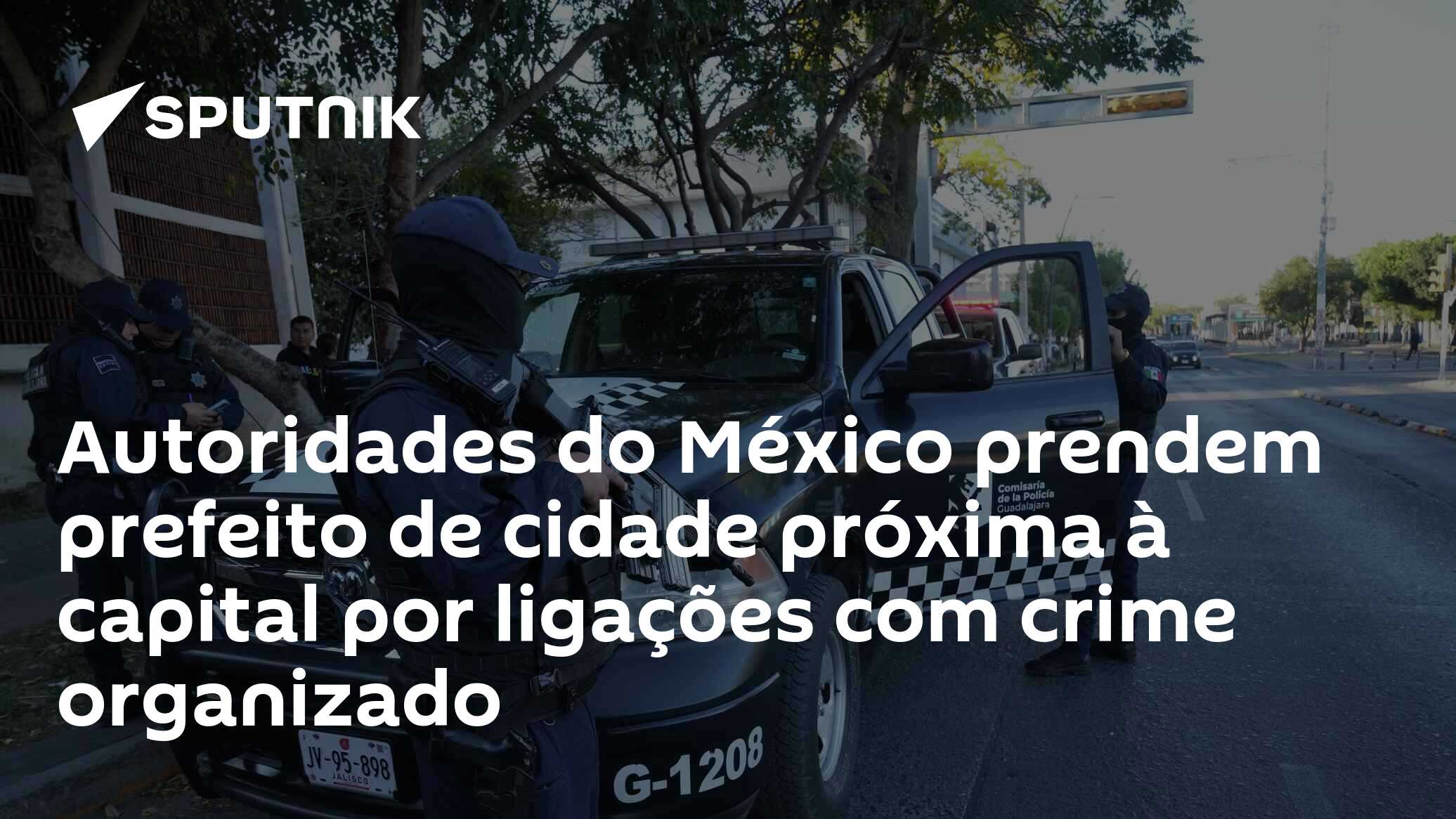 Autoridades do México prendem prefeito de cidade próxima à capital por ligações com crime organizado