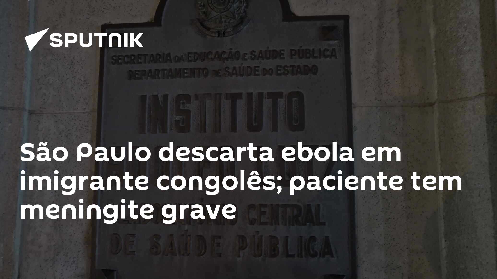 São Paulo descarta ebola em imigrante congolês; paciente tem meningite grave