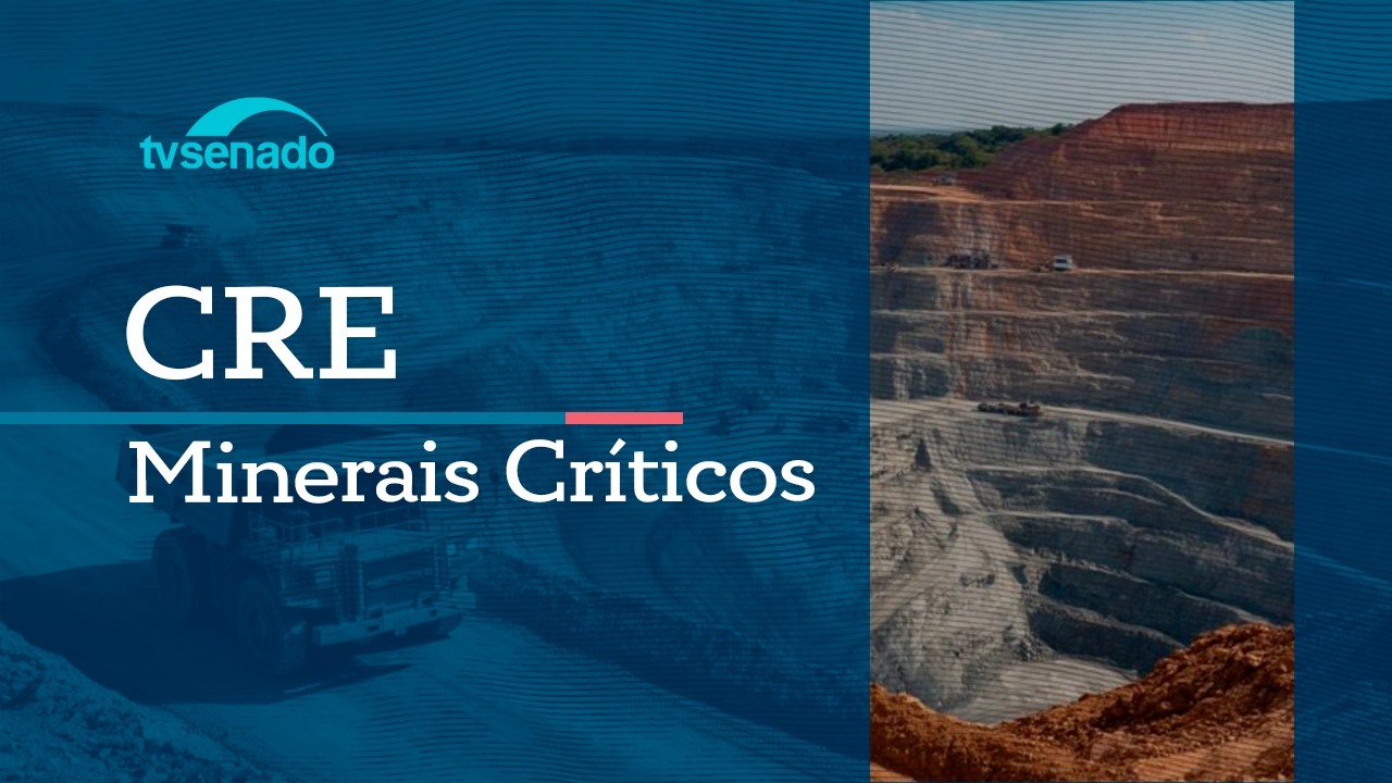 Vídeo: Ao vivo: CRE debate regulação do setor de minerais críticos – 2/6/26