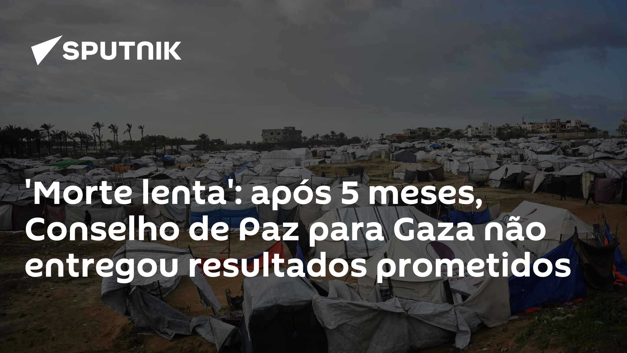 'Morte lenta': após 5 meses, Conselho de Paz para Gaza não entregou resultados prometidos