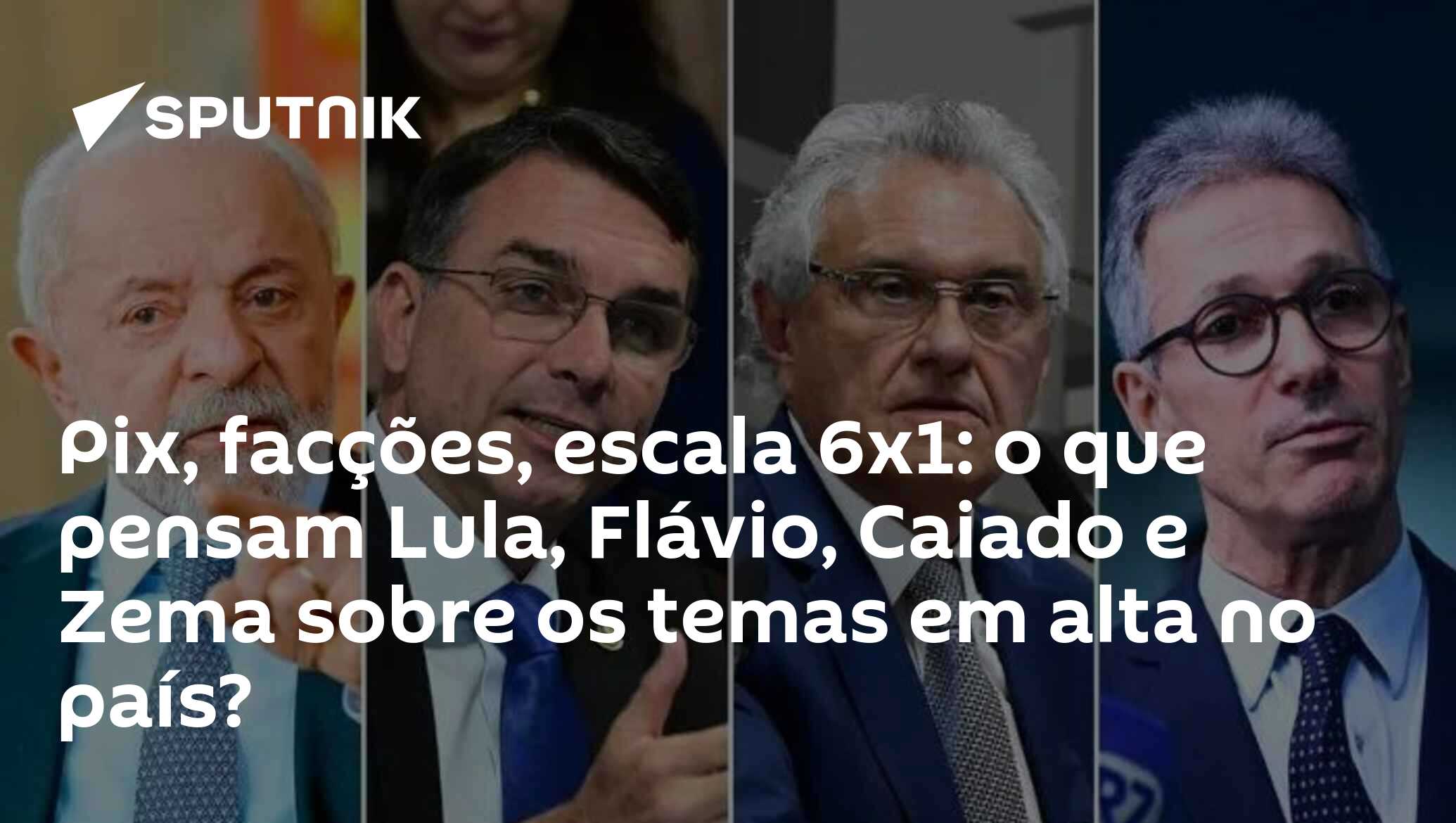 Pix, facções, escala 6x1: o que pensam Lula, Flávio, Caiado e Zema sobre os temas em alta no país?