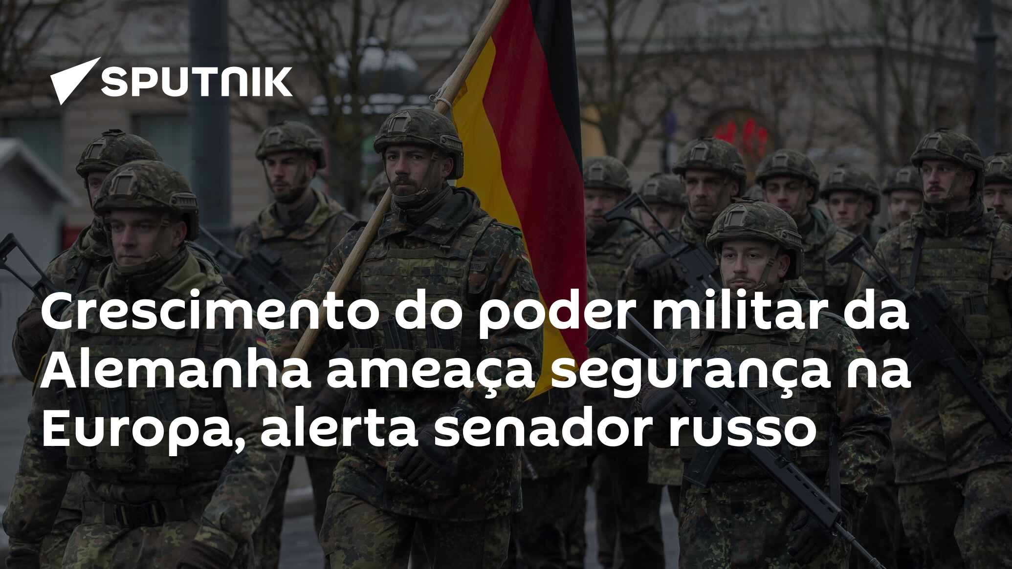 Crescimento do poder militar da Alemanha ameaça segurança na Europa, alerta senador russo