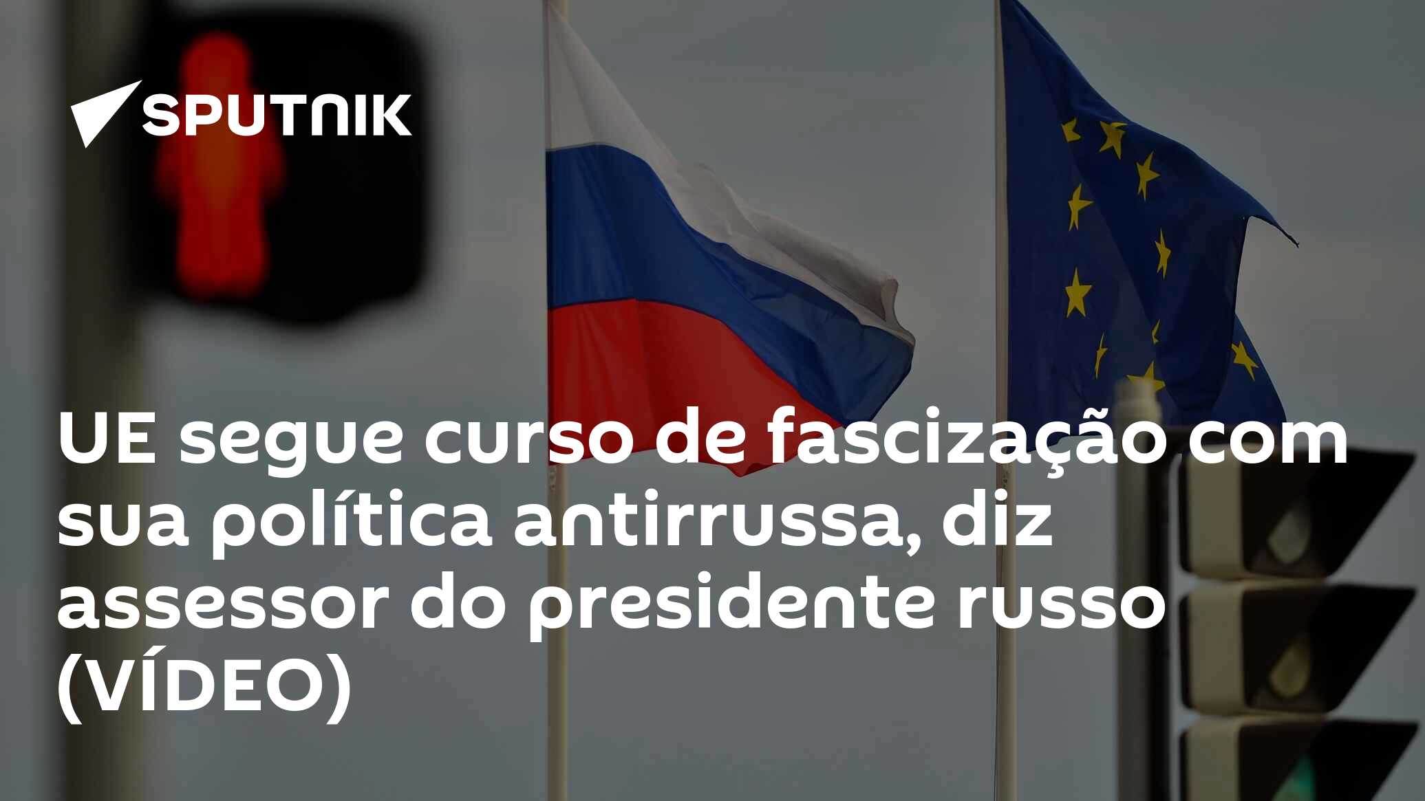 UE segue curso de fascização com sua política antirrussa, diz assessor do presidente russo (VÍDEO)
