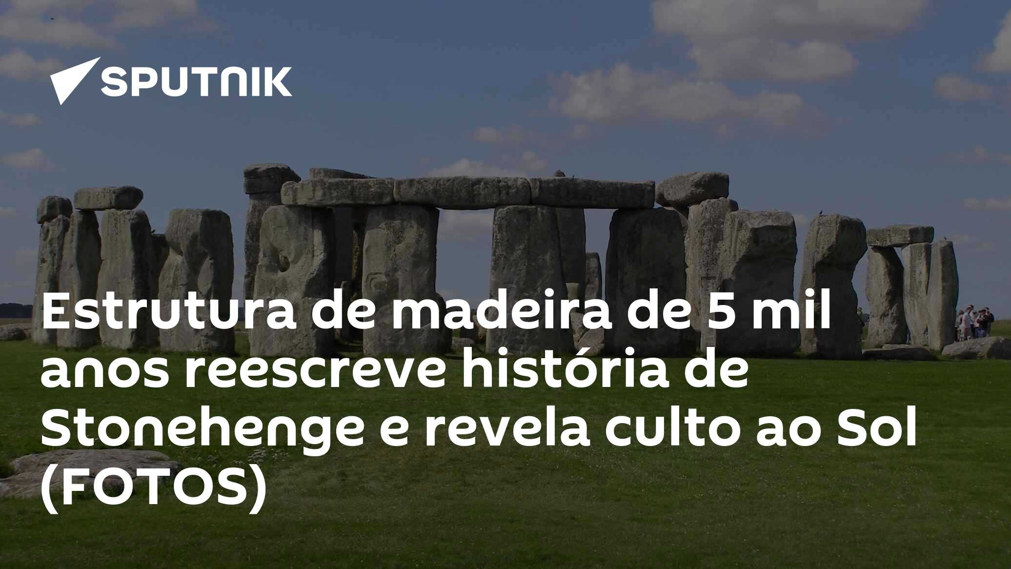 Estrutura de madeira de 5 mil anos reescreve história de Stonehenge e revela culto ao Sol (FOTOS)