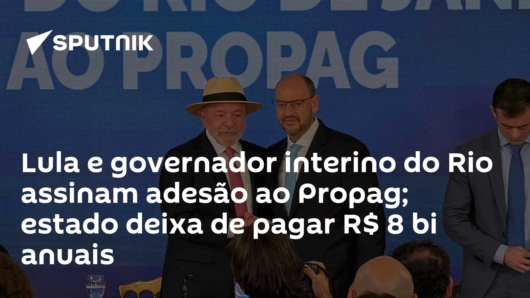 Lula e governador interino do Rio assinam adesão ao Propag; estado deixa de pagar R$ 8 bi anuais